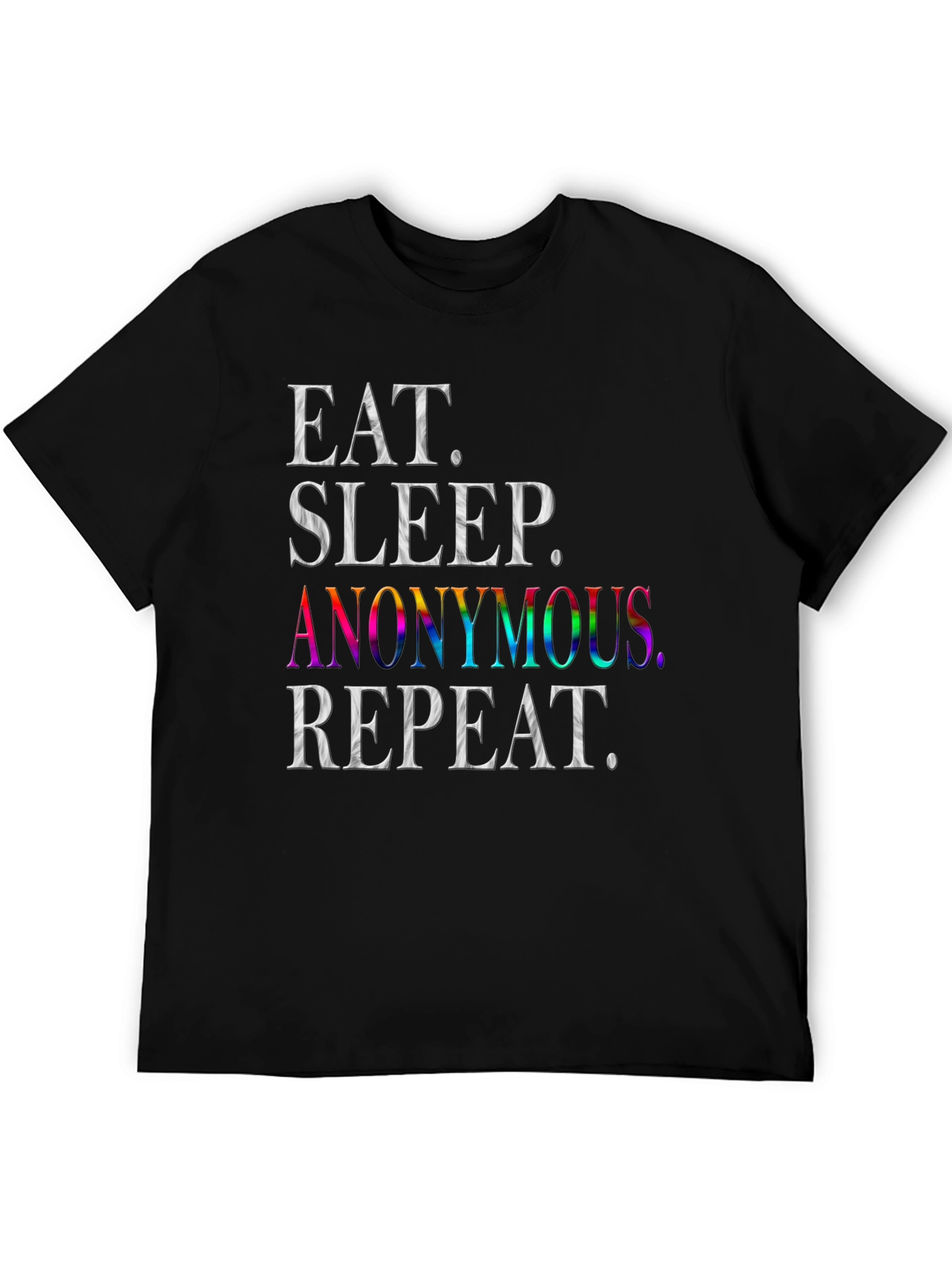 Eat Sleep Anonymous Repeat T-Shirt
