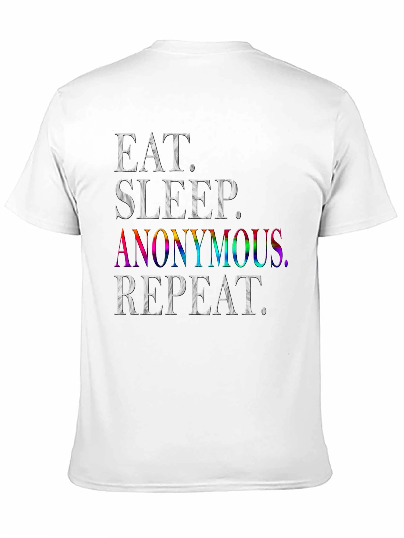 Eat Sleep Anonymous Repeat T-Shirt