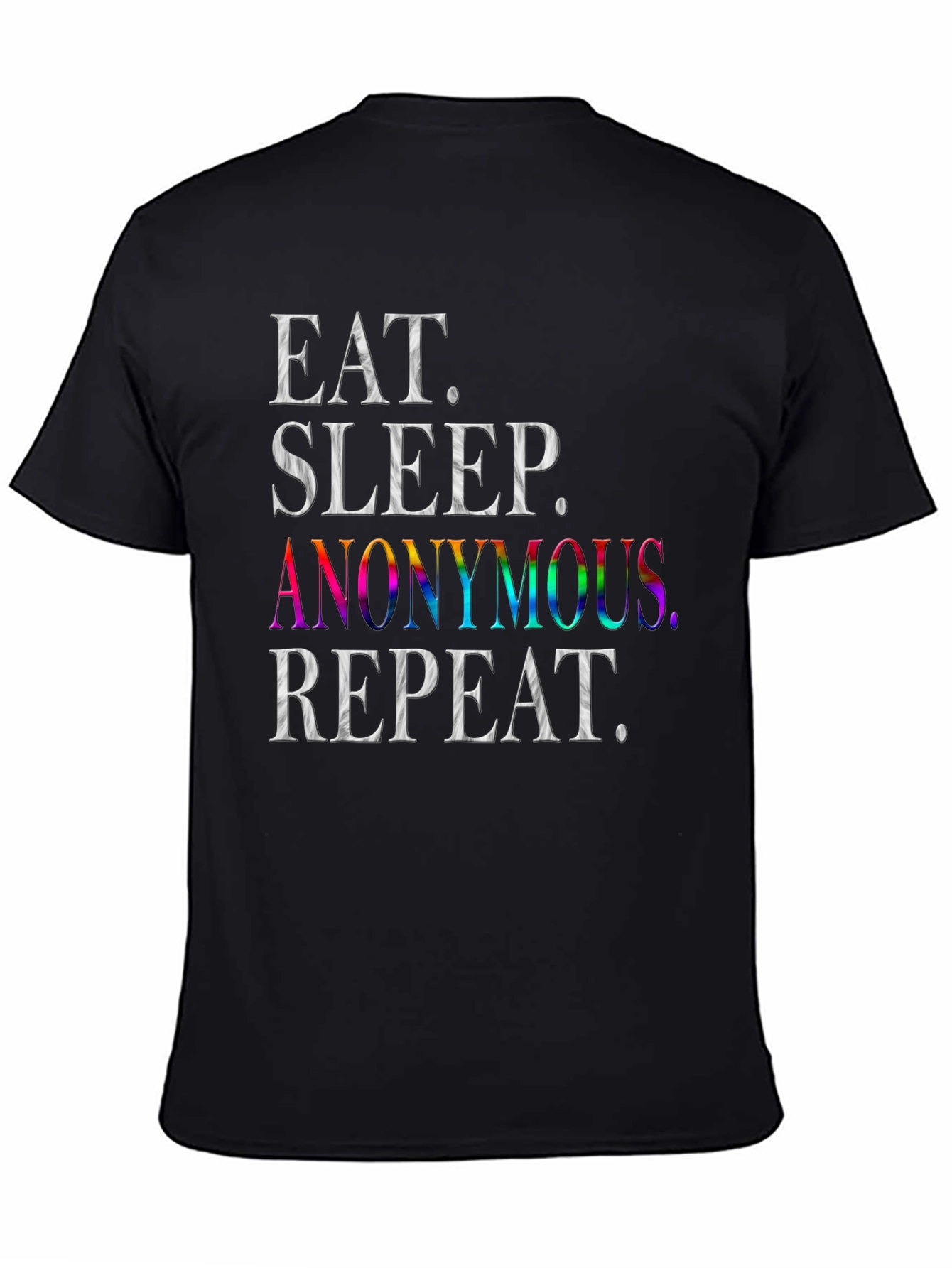 Eat Sleep Anonymous Repeat T-Shirt