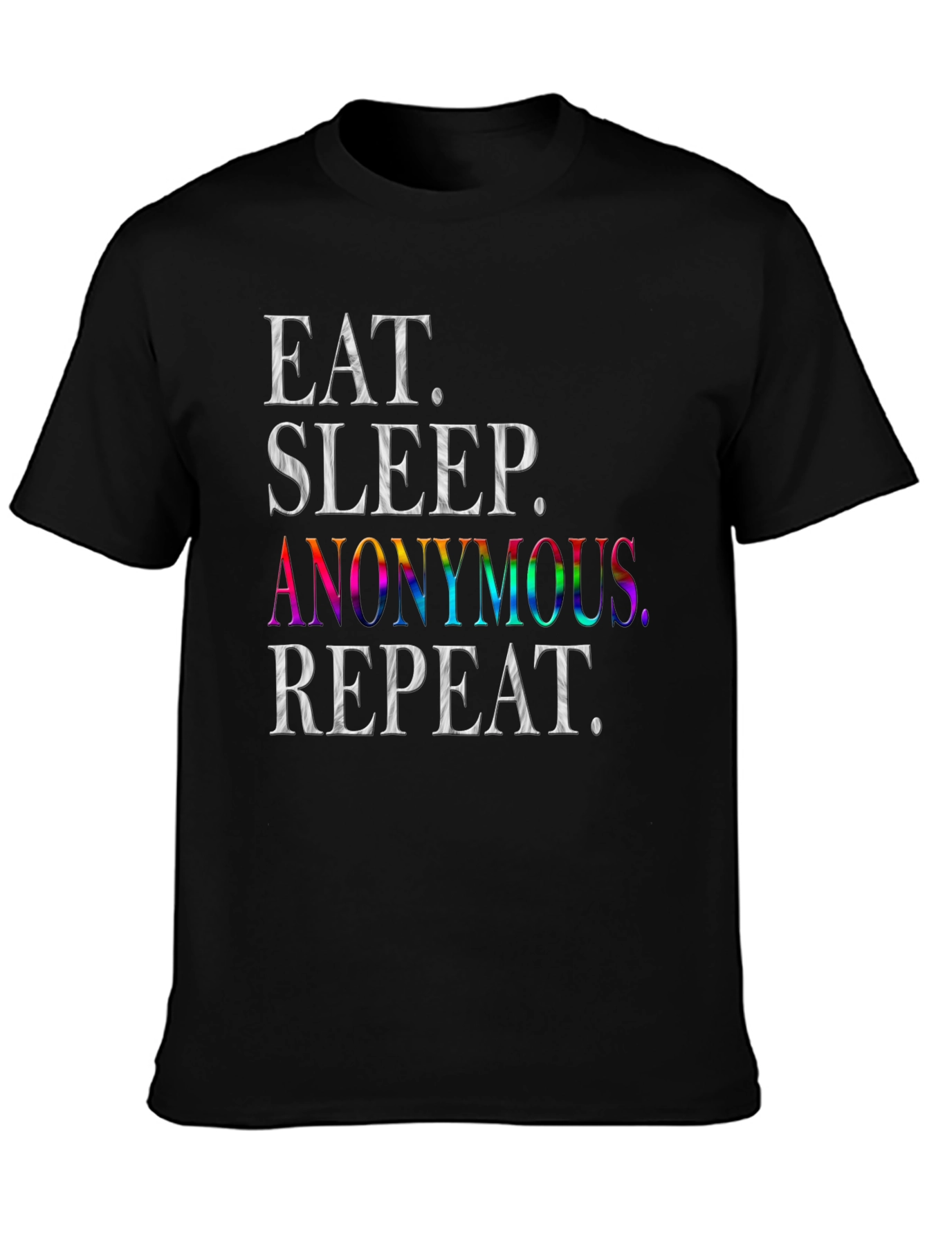 Eat Sleep Anonymous Repeat T-Shirt