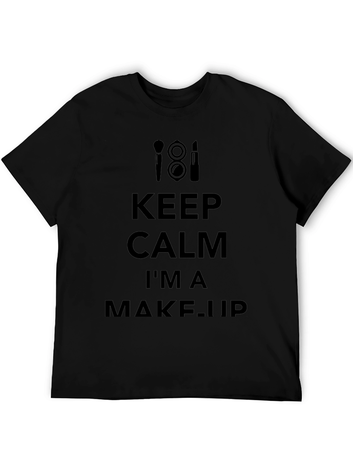 Keep Calm Im a Makeup Artist Black T-Shirt