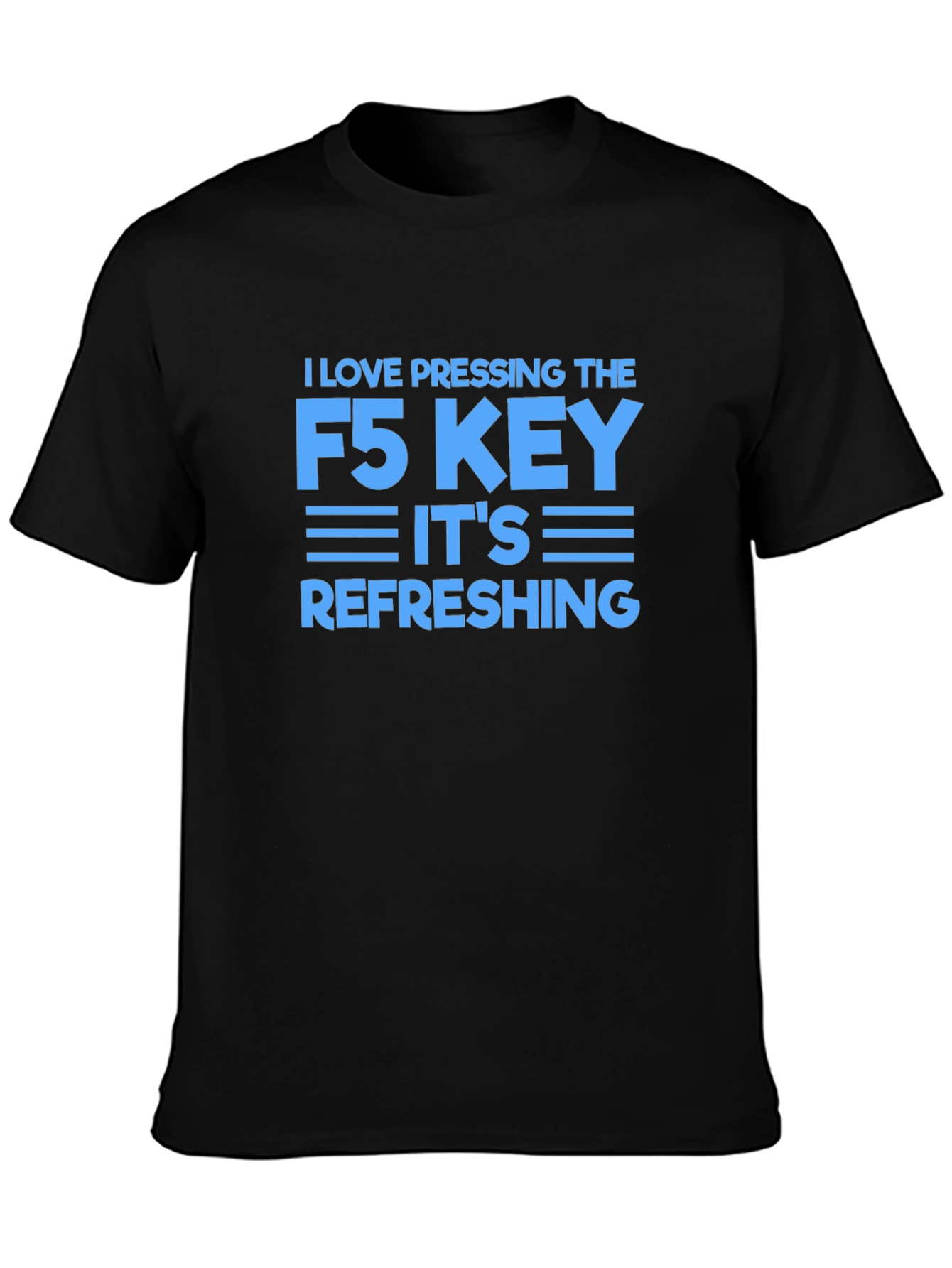 I Love Pressing F5 Refreshing Black T-Shirt