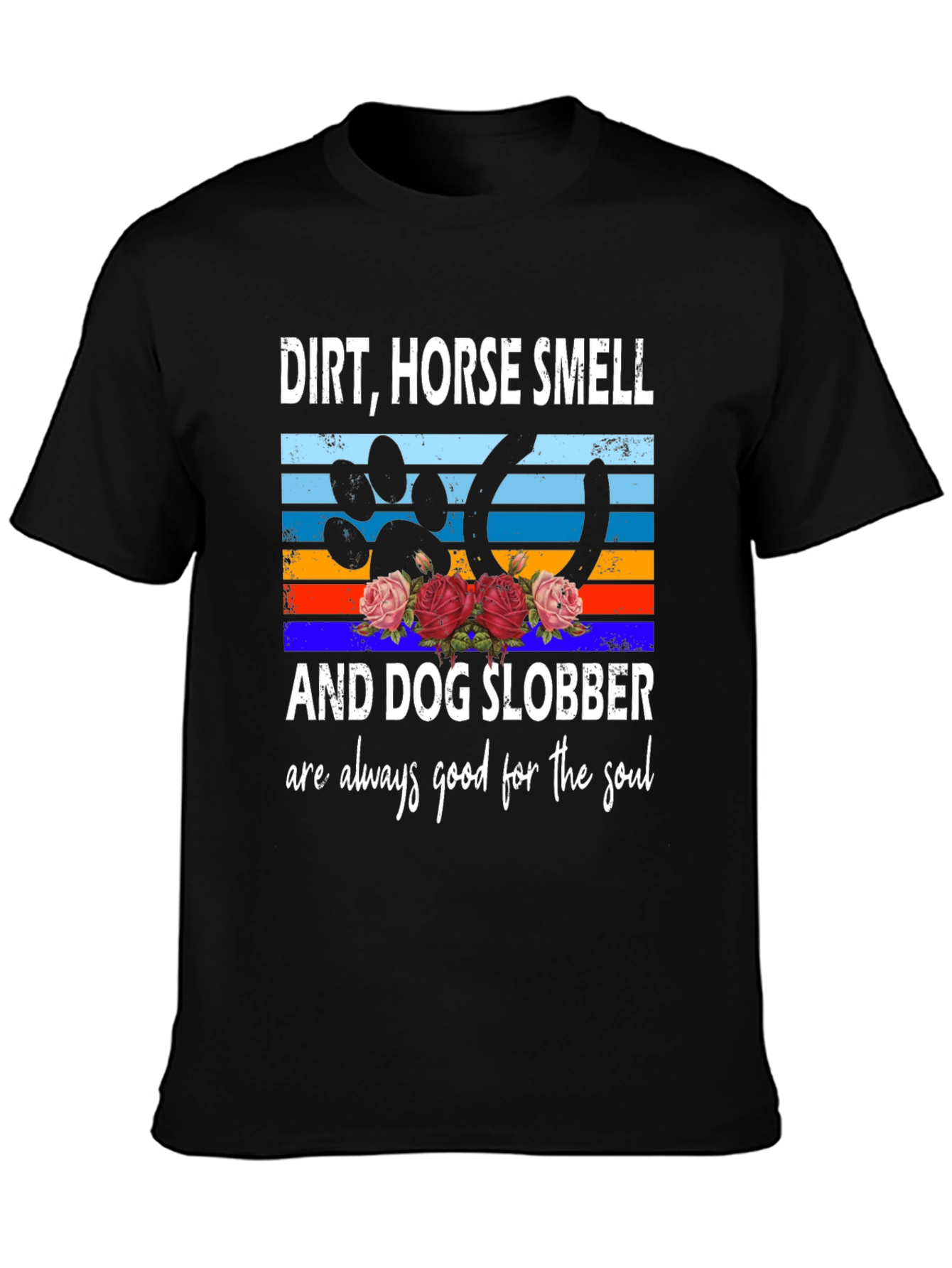 Dirt Horse Smell & Dog Slobber Soul T-Shirt