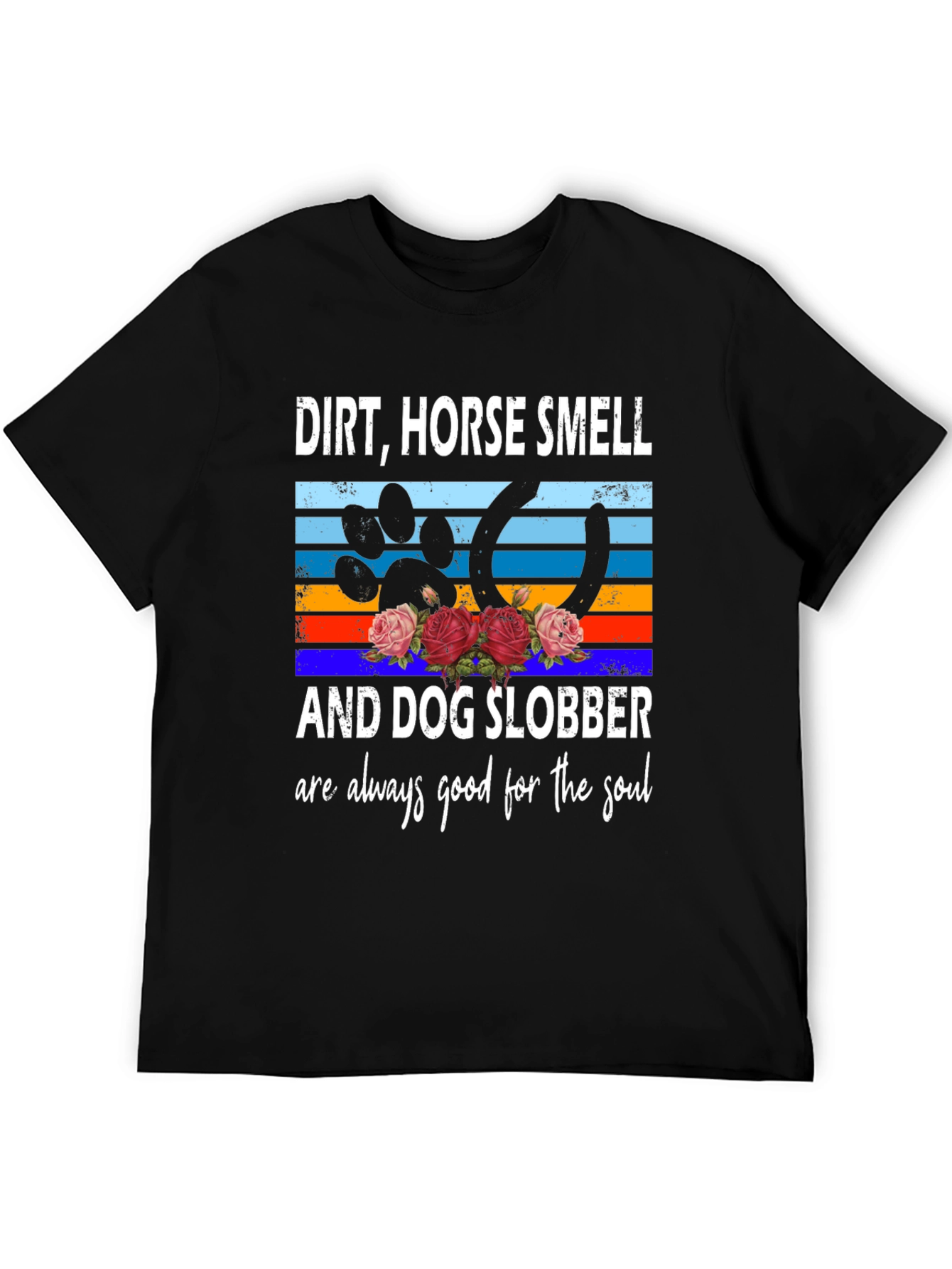 Dirt Horse Smell & Dog Slobber Soul T-Shirt