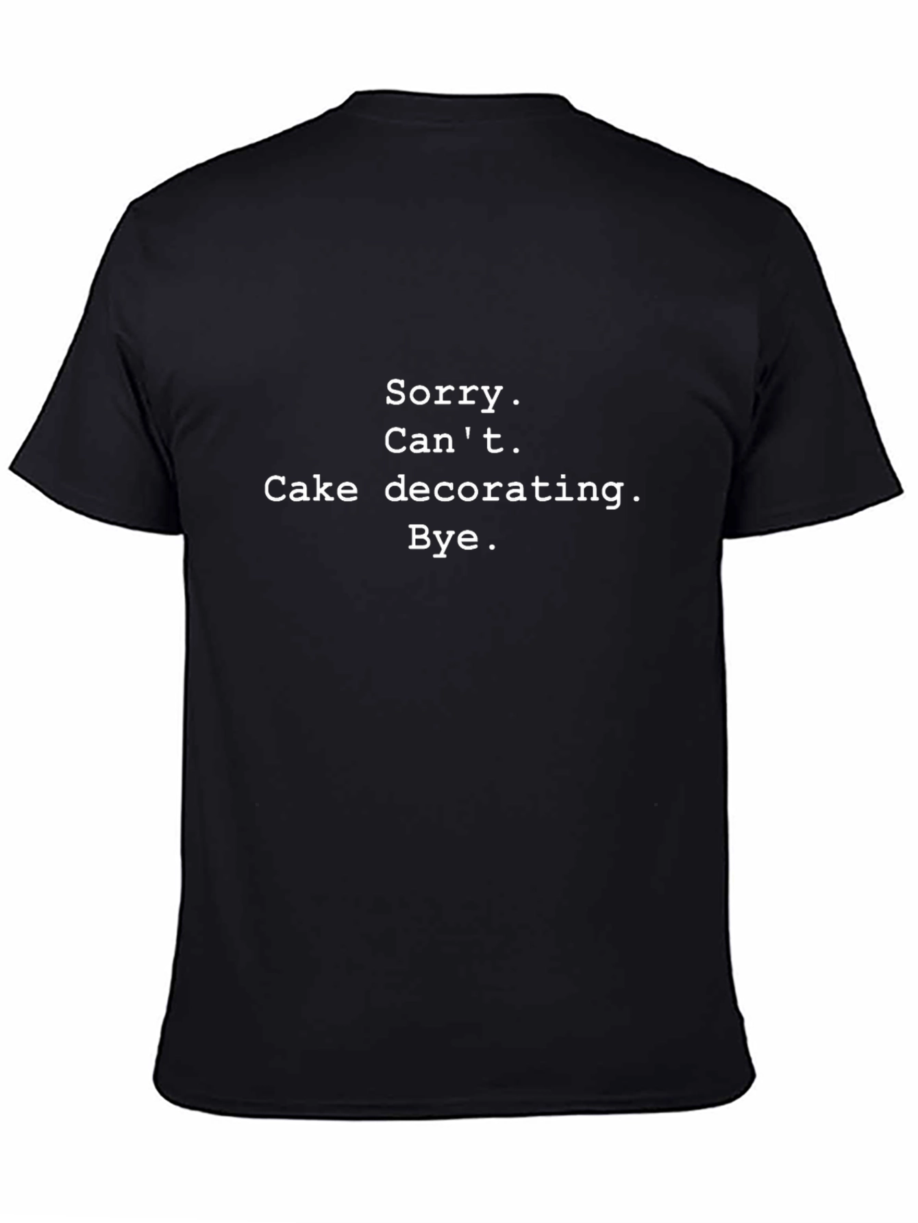 Sorry Cant Cake Decorating T-Shirt