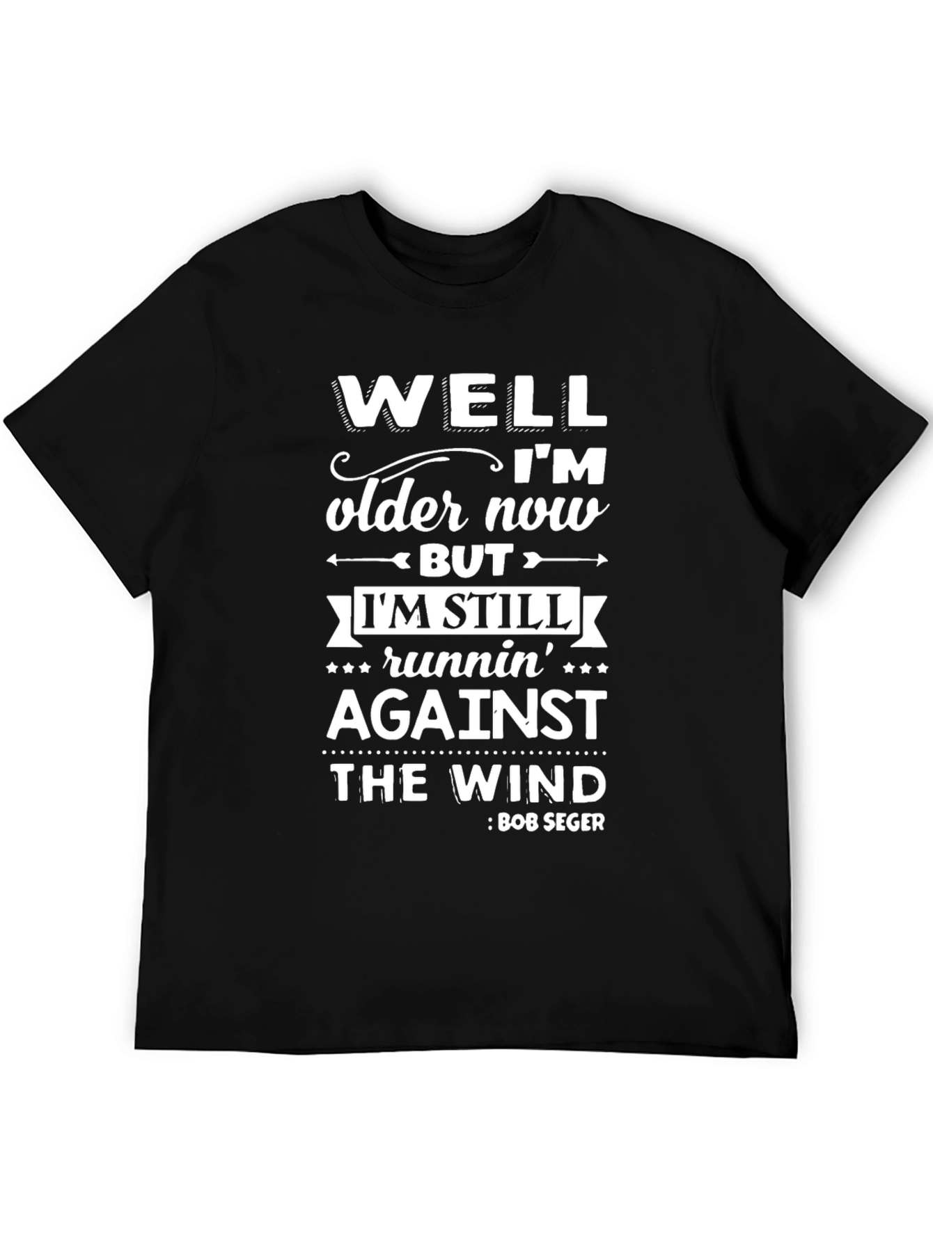 Well Im Older Now Bob Seger T-Shirt