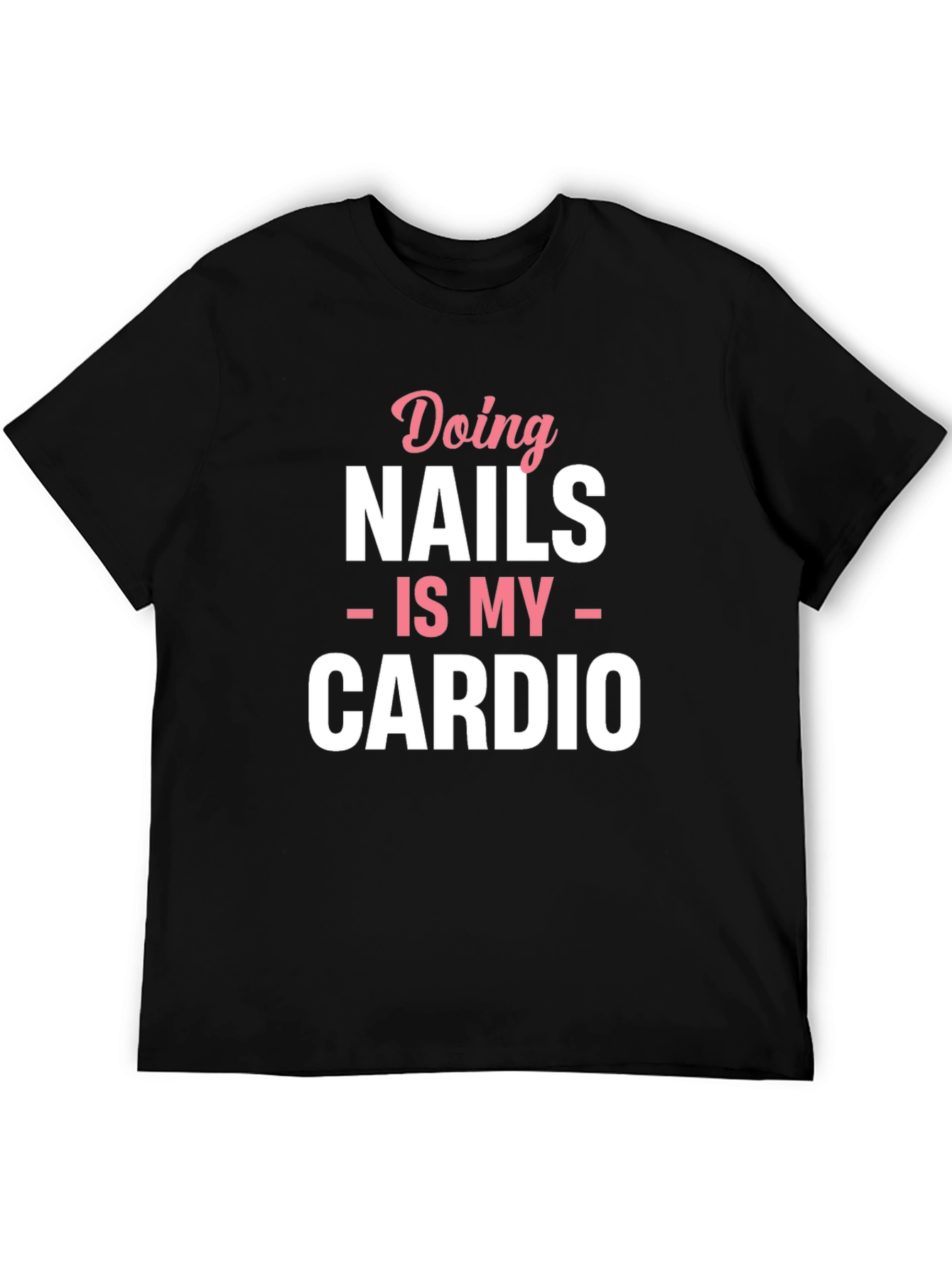 Nails is My Cardio Graphic T-Shirt