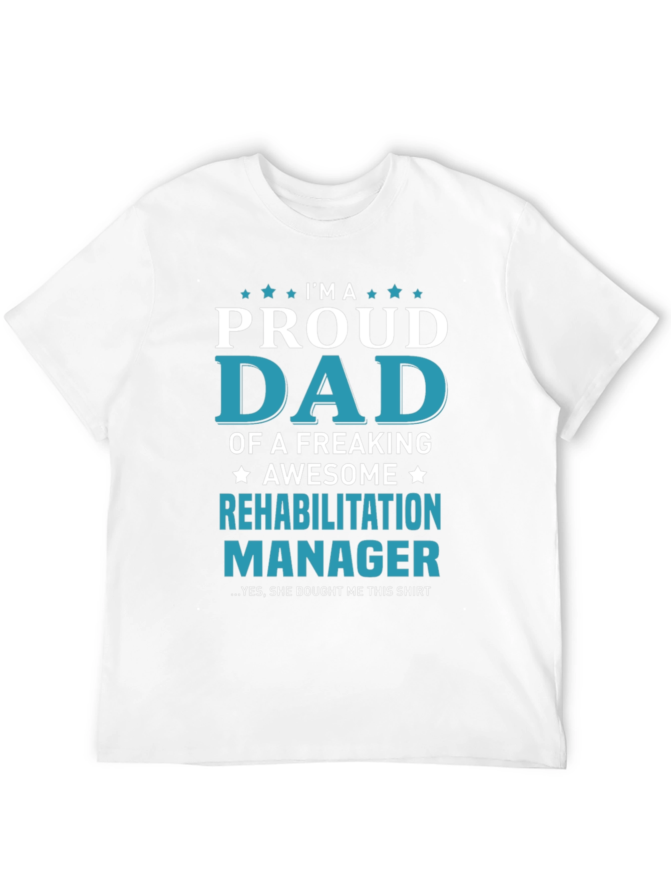 Proud Dad Rehabilitation Manager T-Shirt