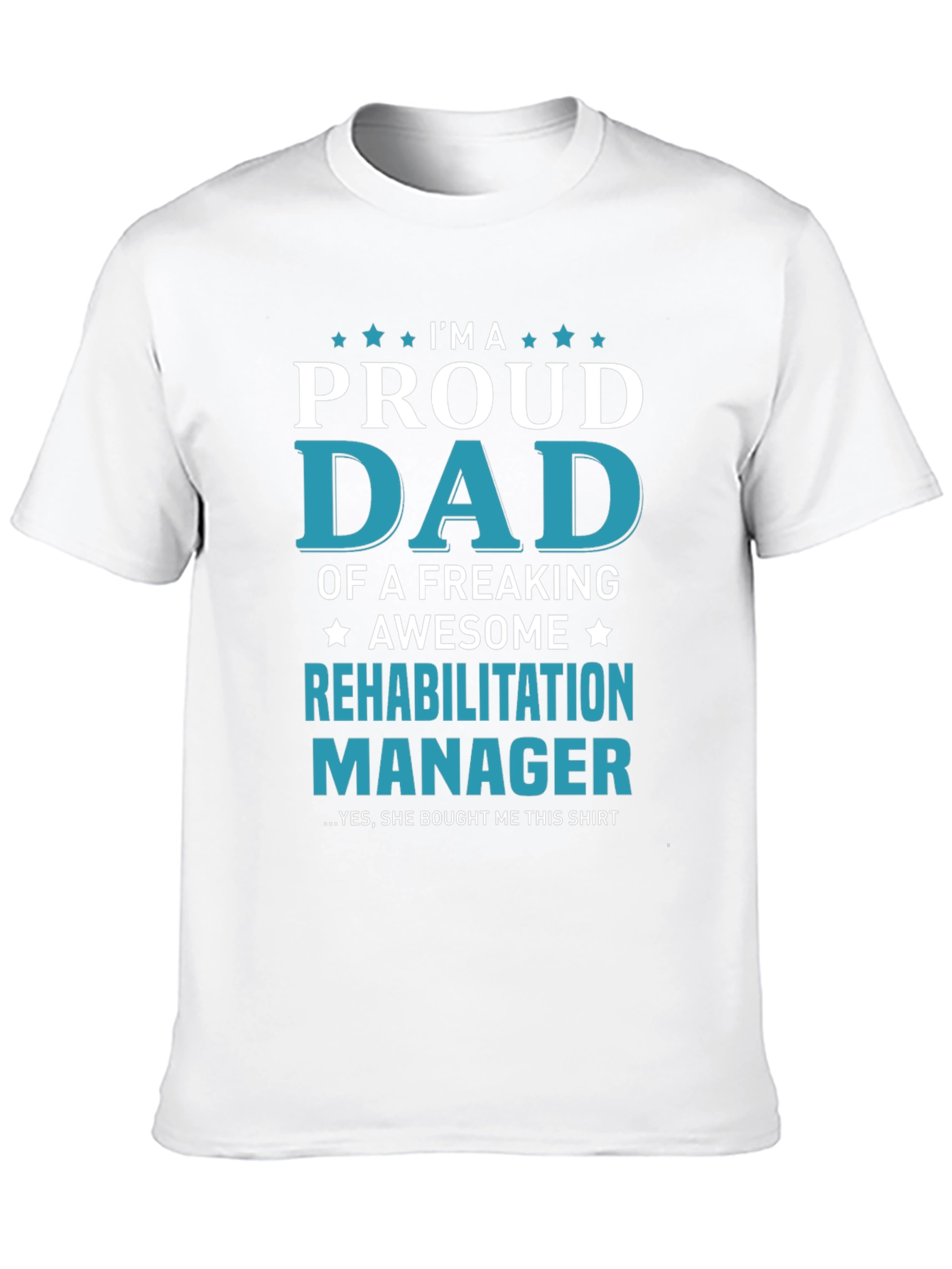 Proud Dad Rehabilitation Manager T-Shirt