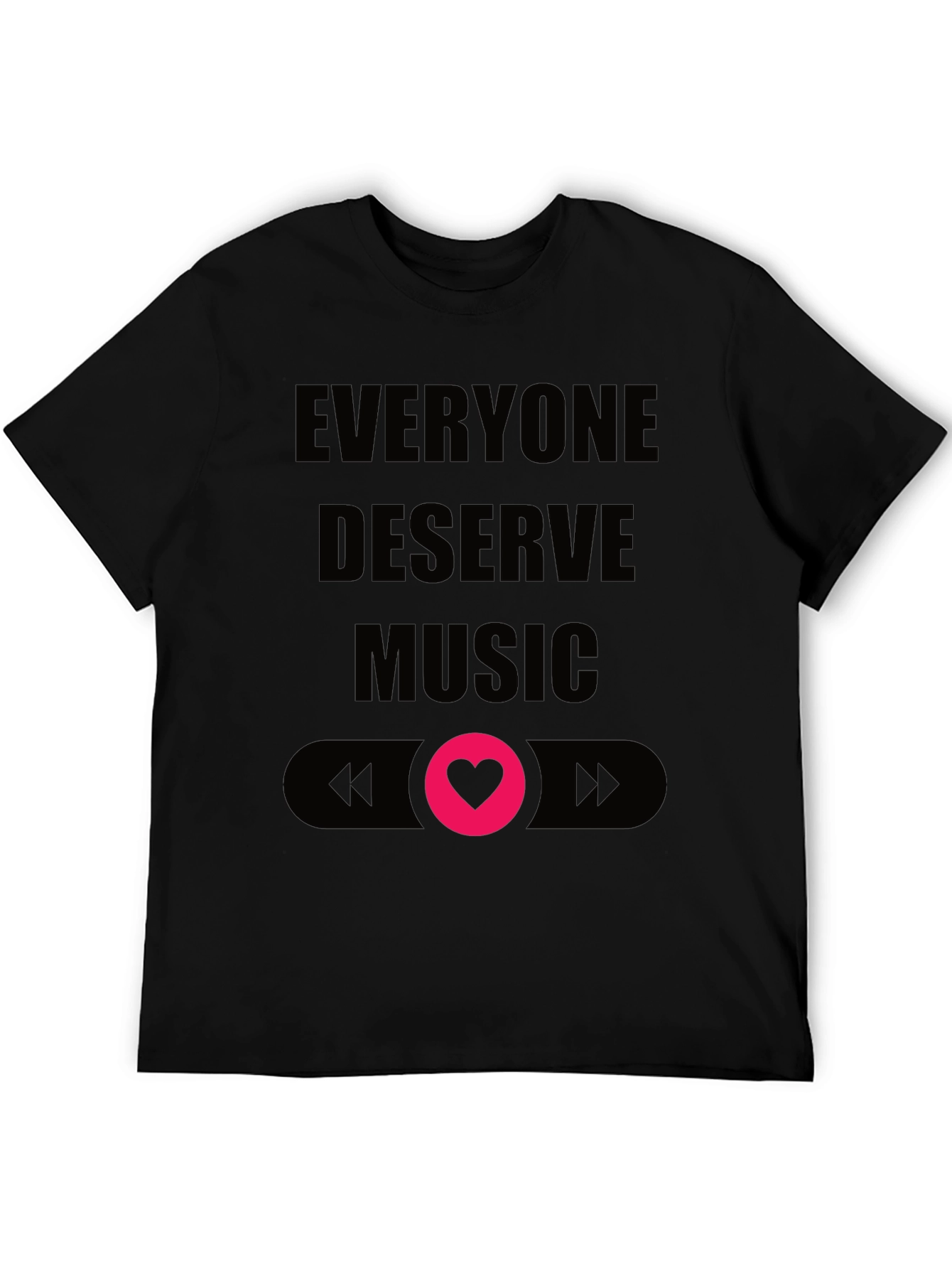 Everyone Deserves Music Tee - Black Crew Neck T-Shirt