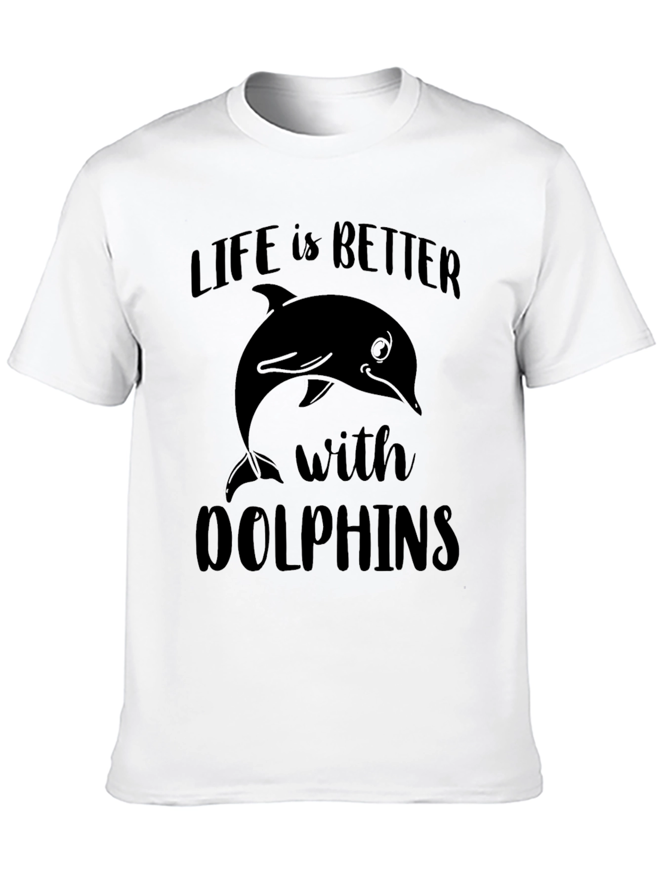 Life is Better with Dolphins Graphic T-Shirt