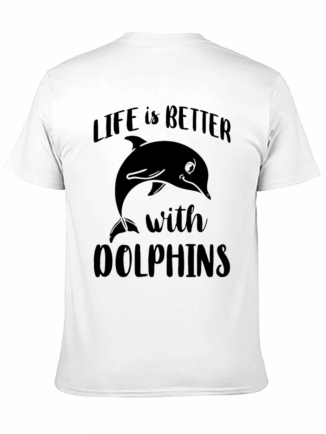 Life is Better with Dolphins Graphic T-Shirt