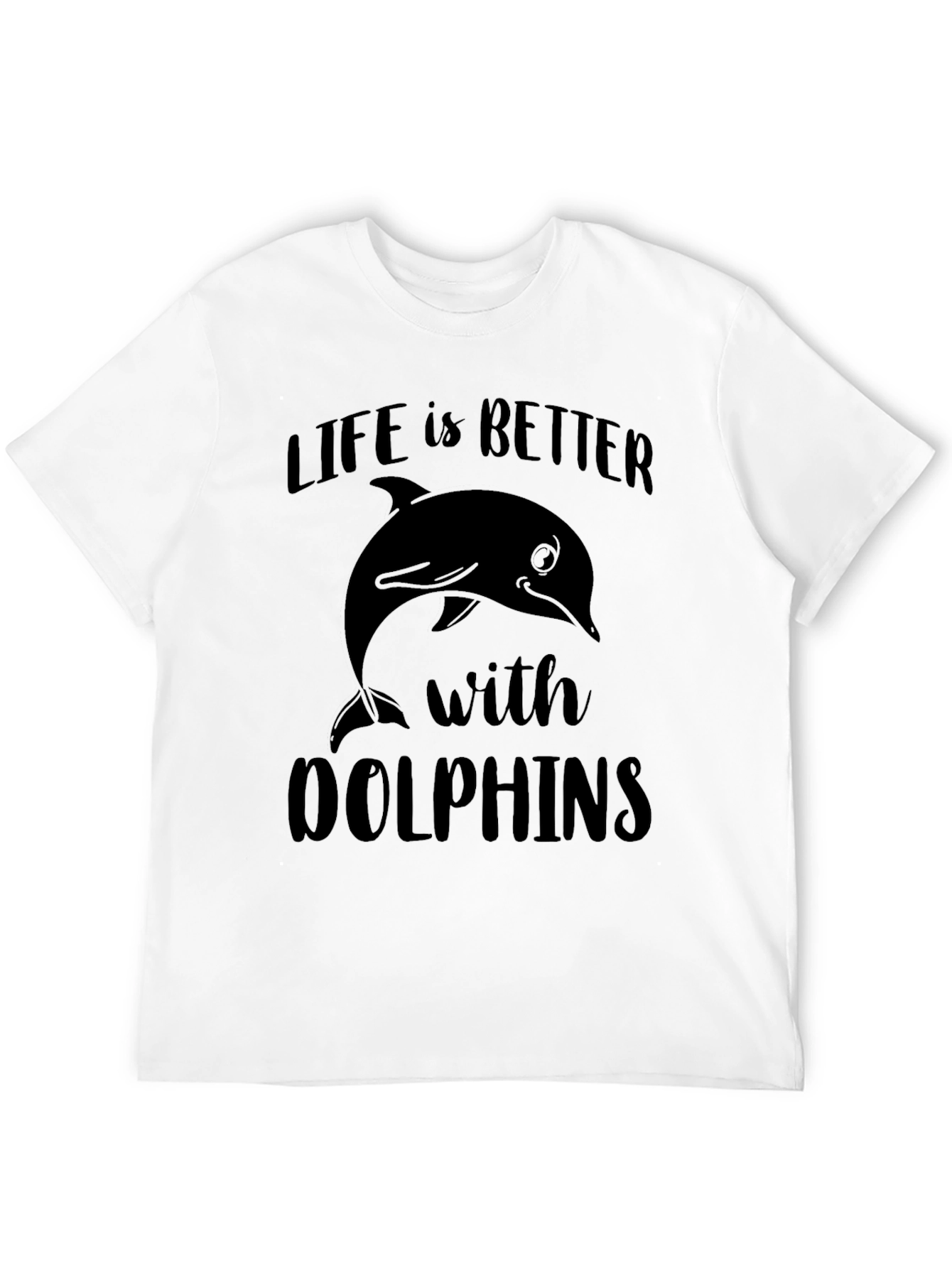 Life is Better with Dolphins Graphic T-Shirt