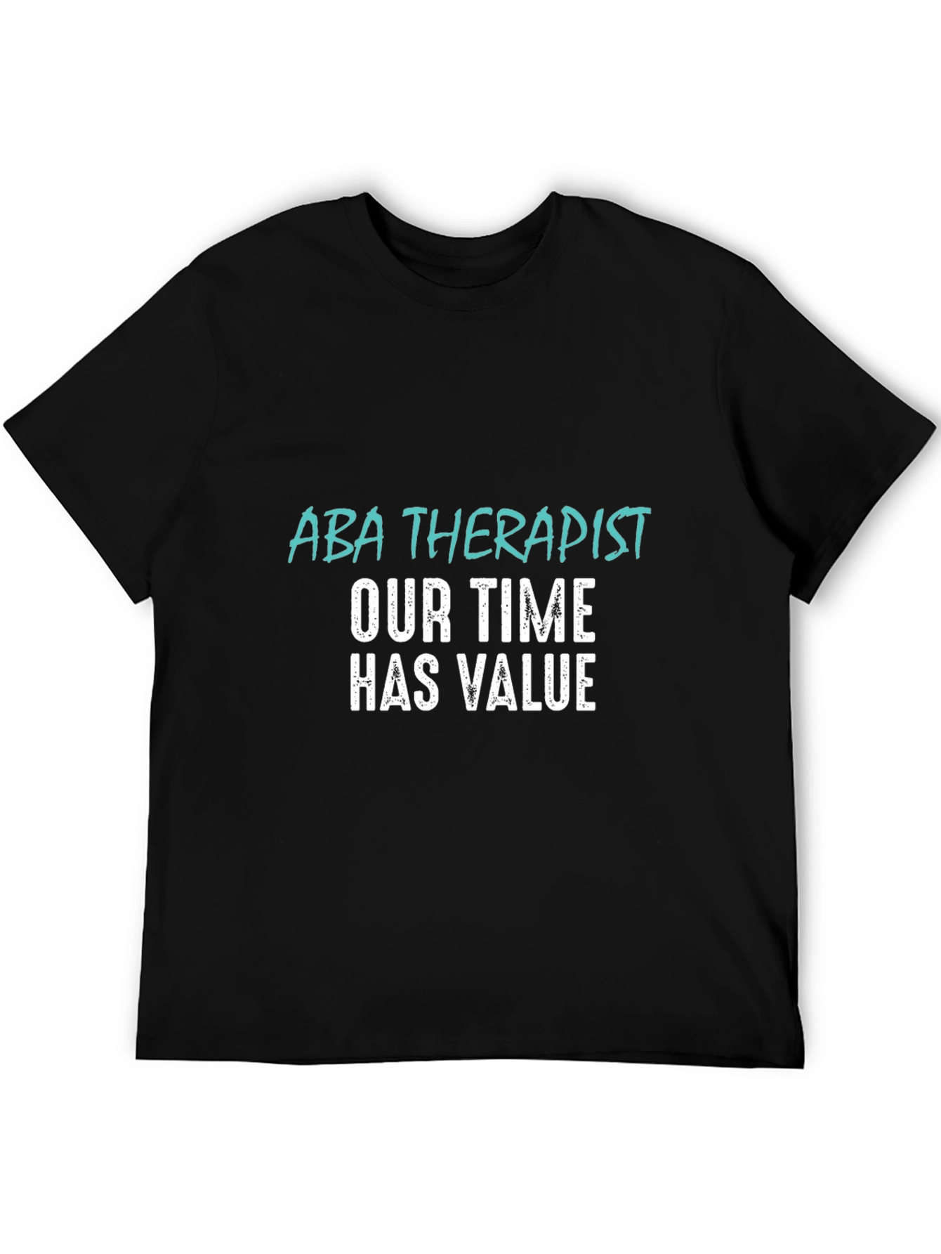 ABA Therapist T-Shirt: Our Time Has Value