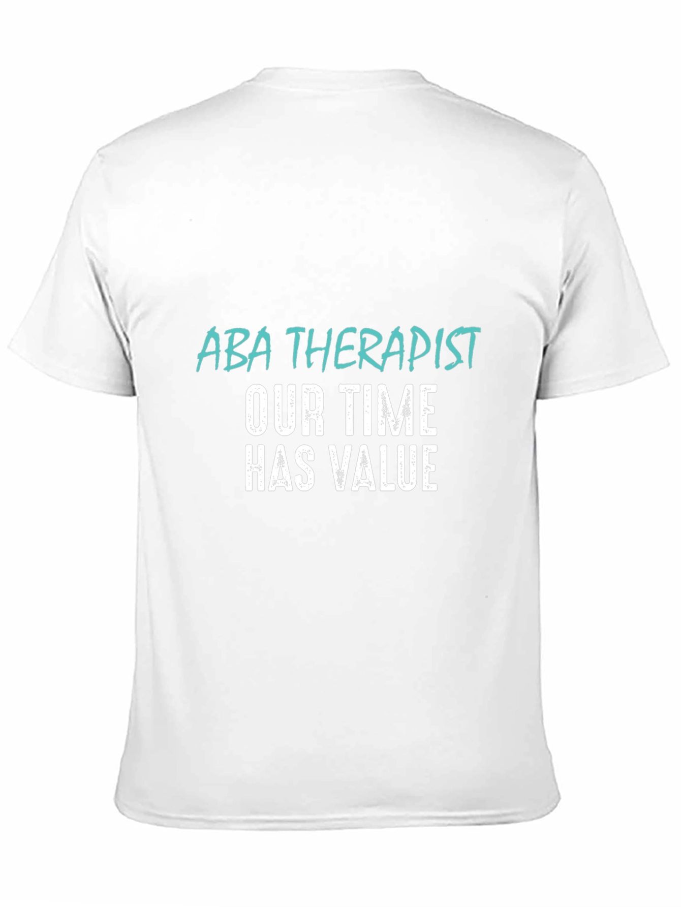 ABA Therapist T-Shirt: Our Time Has Value