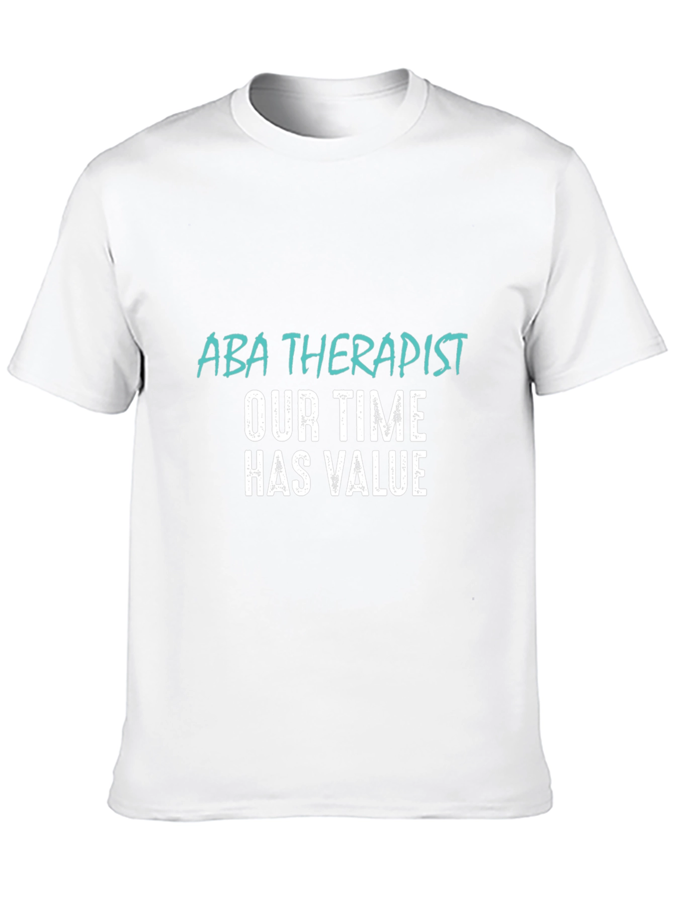 ABA Therapist T-Shirt: Our Time Has Value
