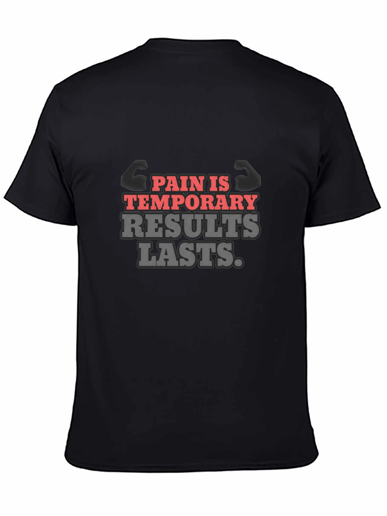 Pain Is Temporary Results Lasts T-Shirt Gym