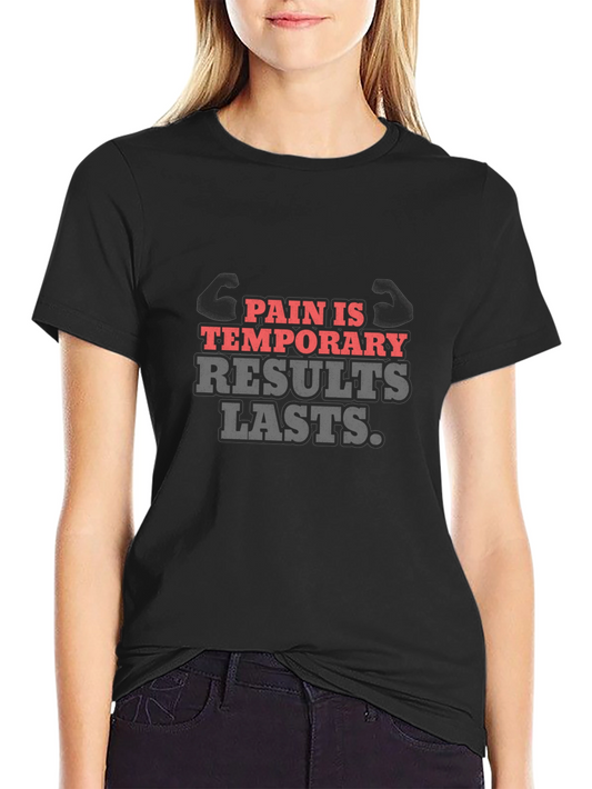 Pain Is Temporary Results Lasts T-Shirt Gym