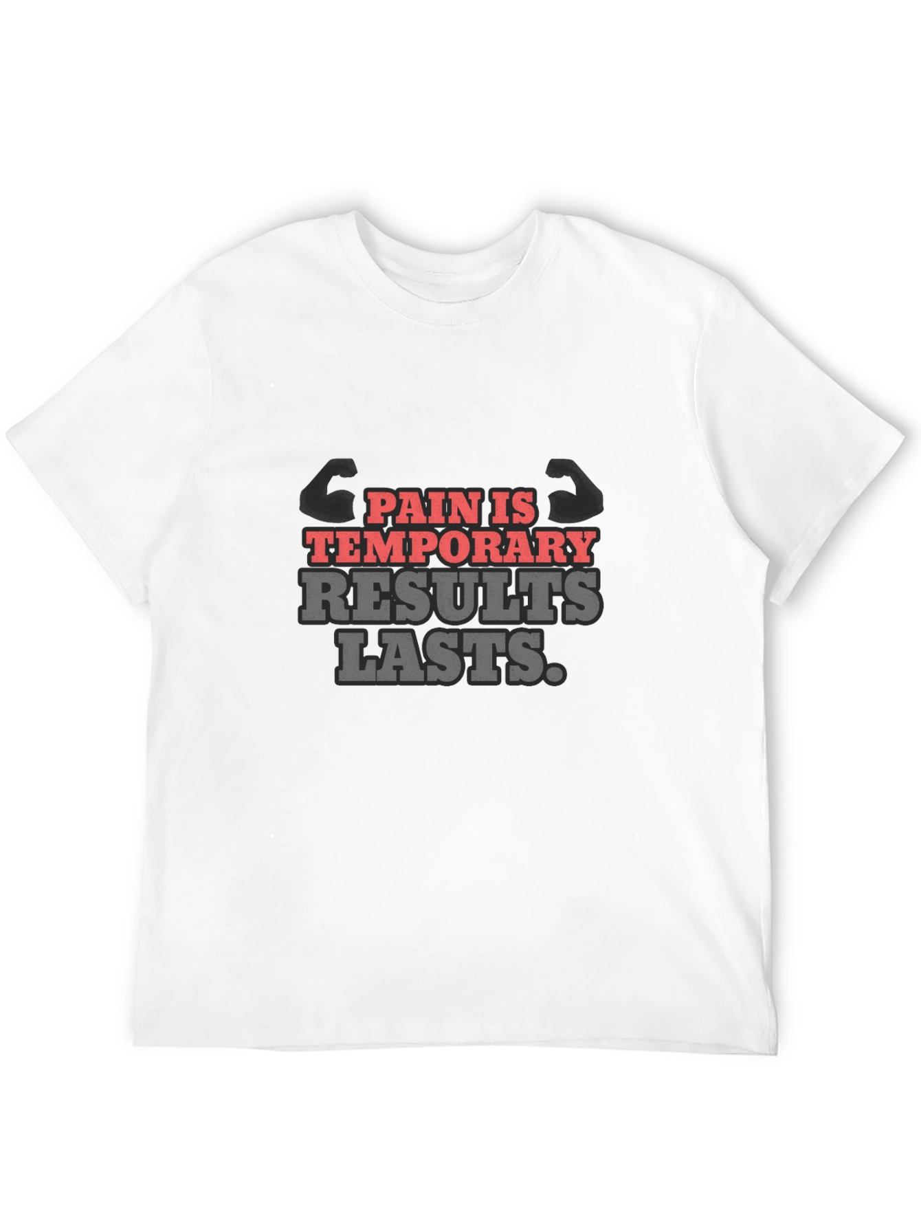 Pain Is Temporary Results Lasts T-Shirt Gym