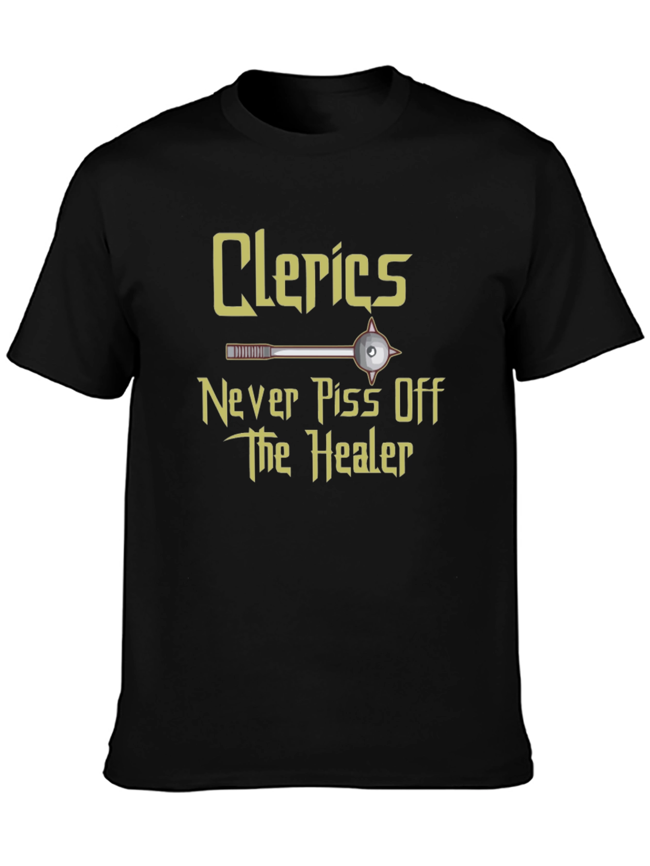 Clerics Never Piss Off The Healer T-Shirt