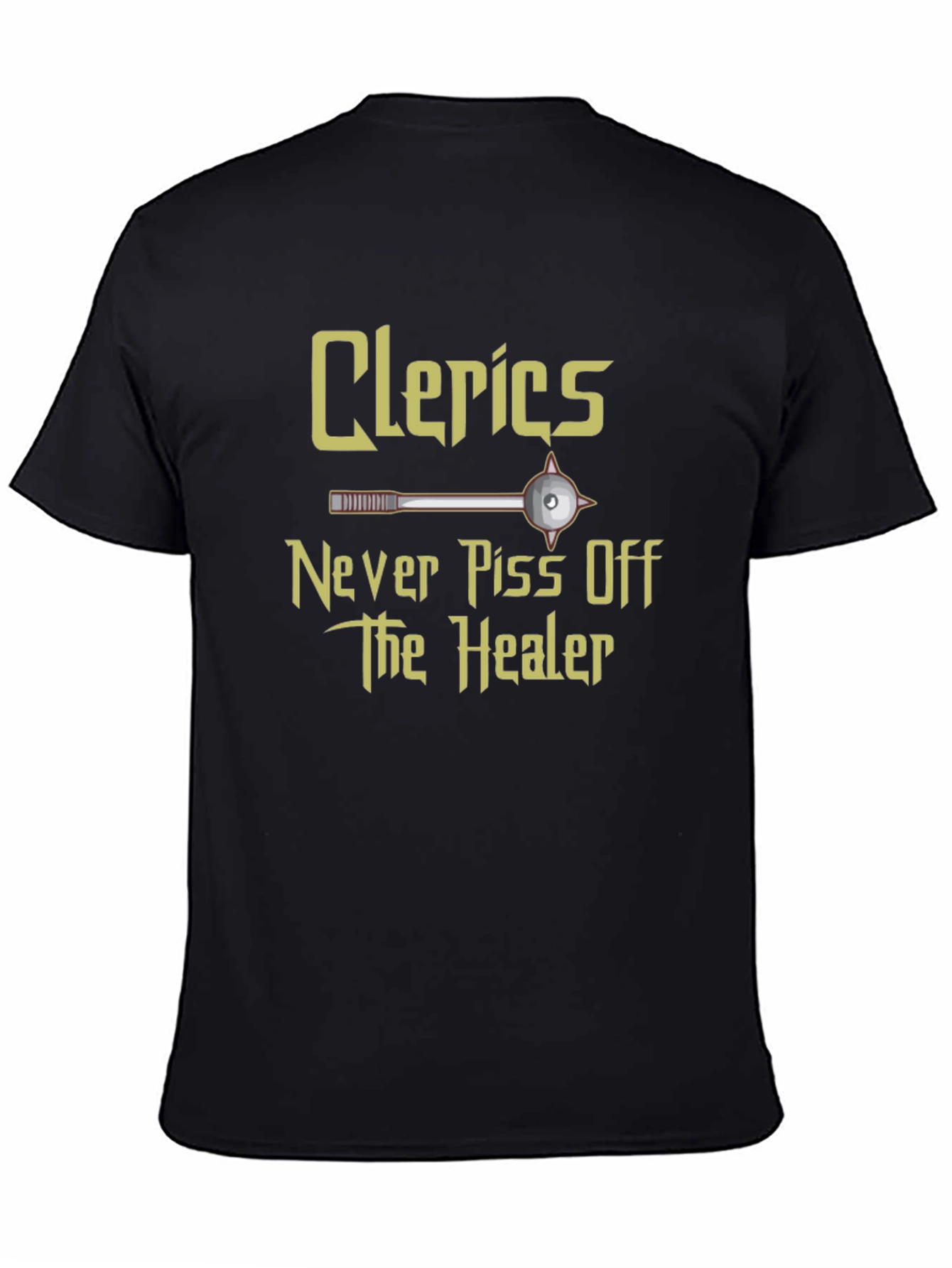 Clerics Never Piss Off The Healer T-Shirt
