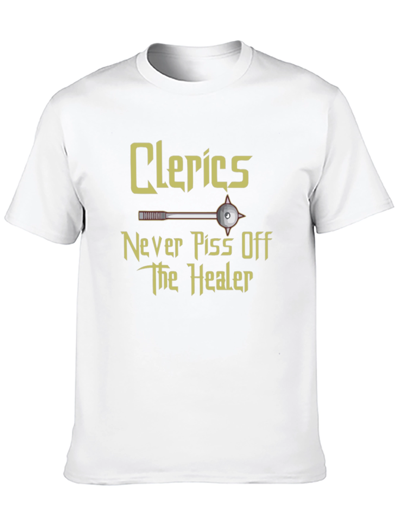 Clerics Never Piss Off The Healer T-Shirt