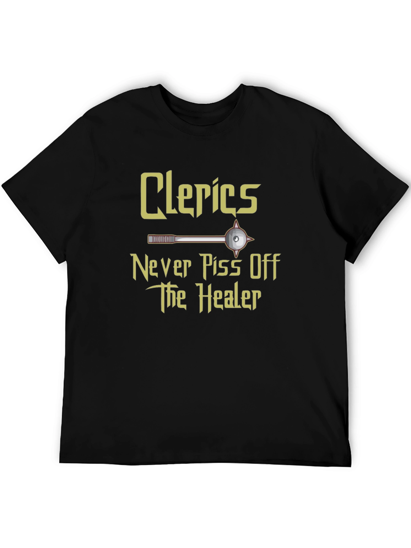 Clerics Never Piss Off The Healer T-Shirt