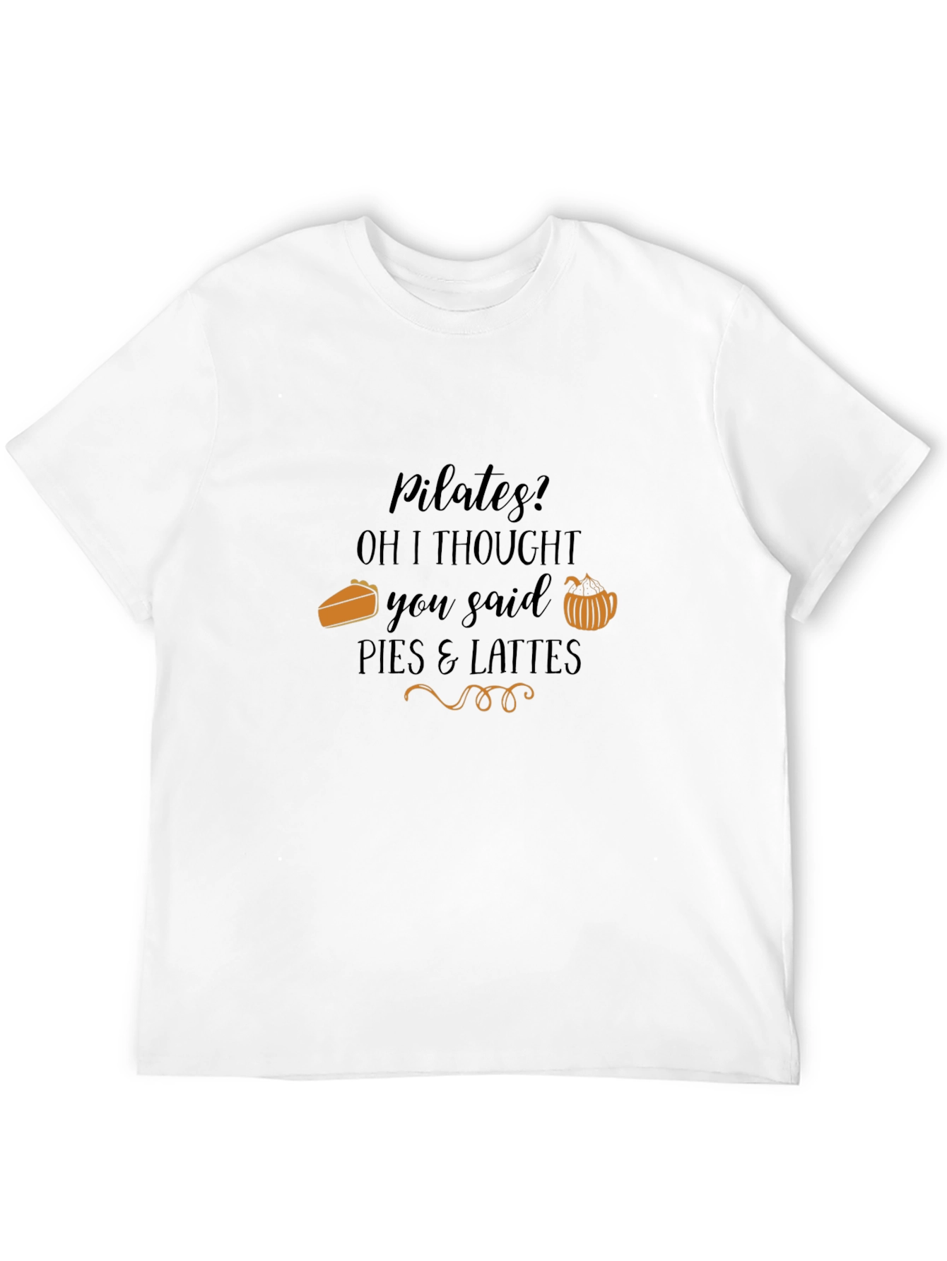 Pilates? Pies and Lattes T-Shirt