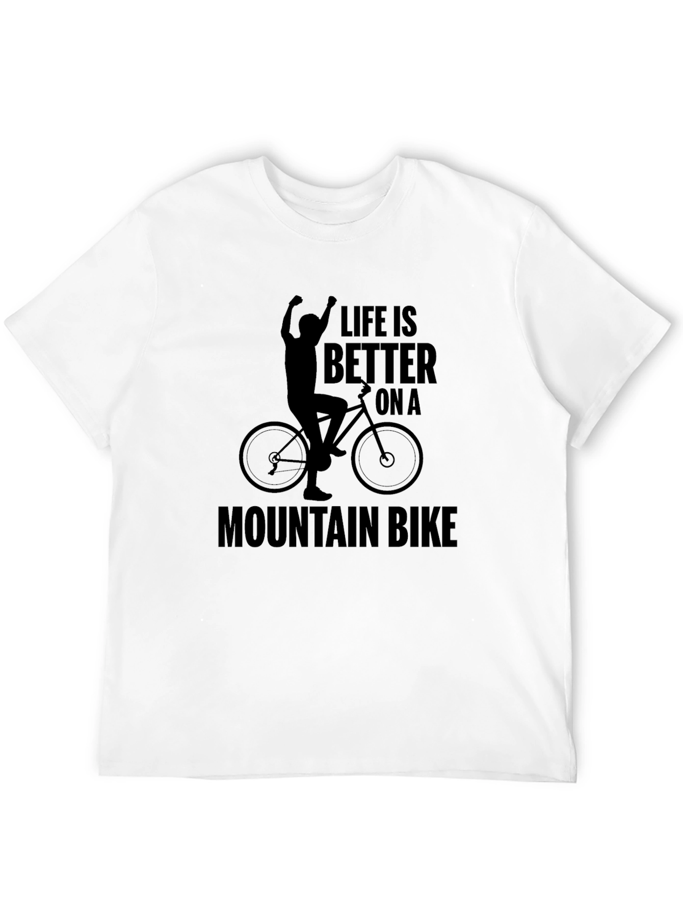 Life Is Better On A Mountain Bike T-Shirt