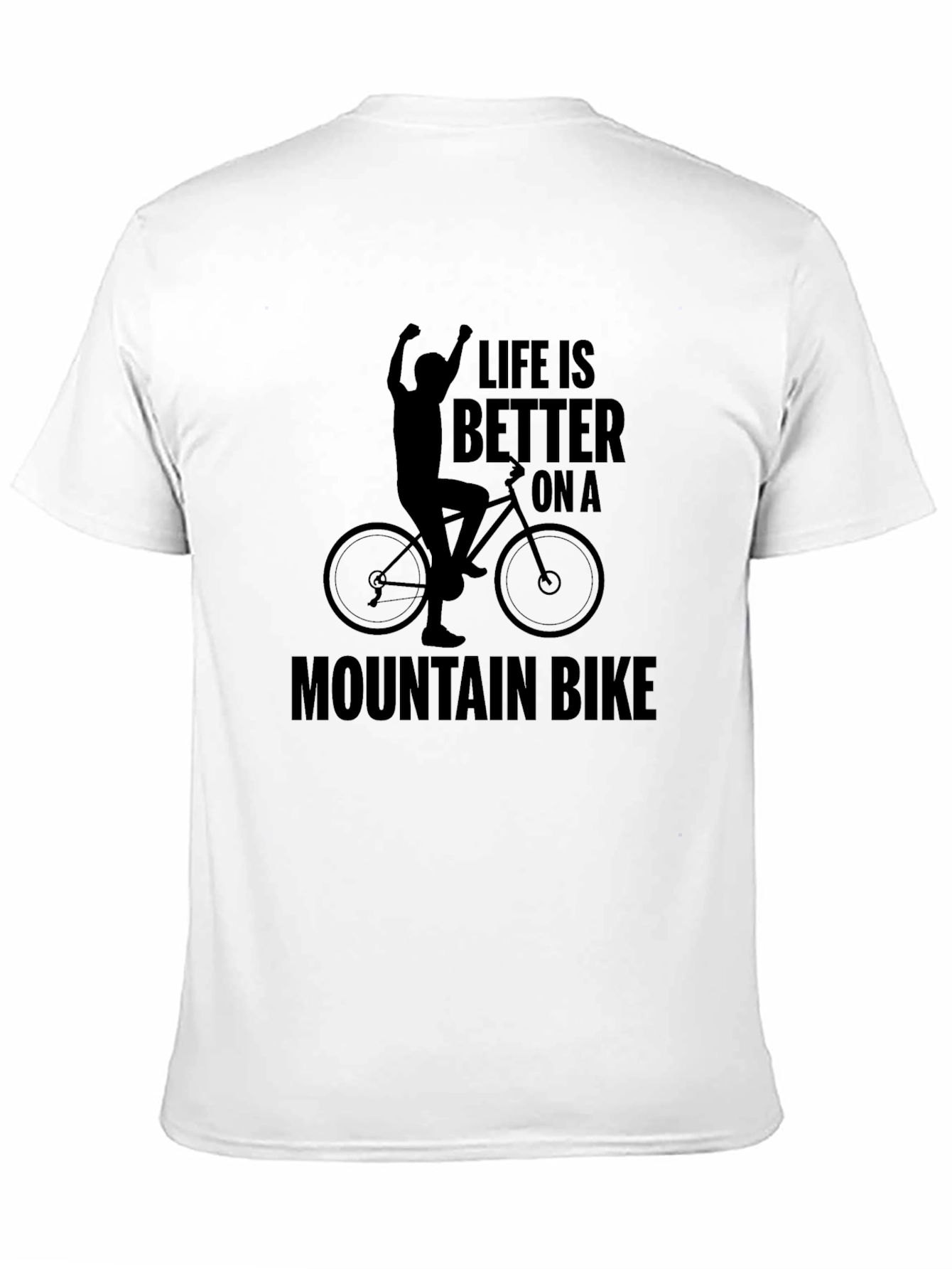 Life Is Better On A Mountain Bike T-Shirt