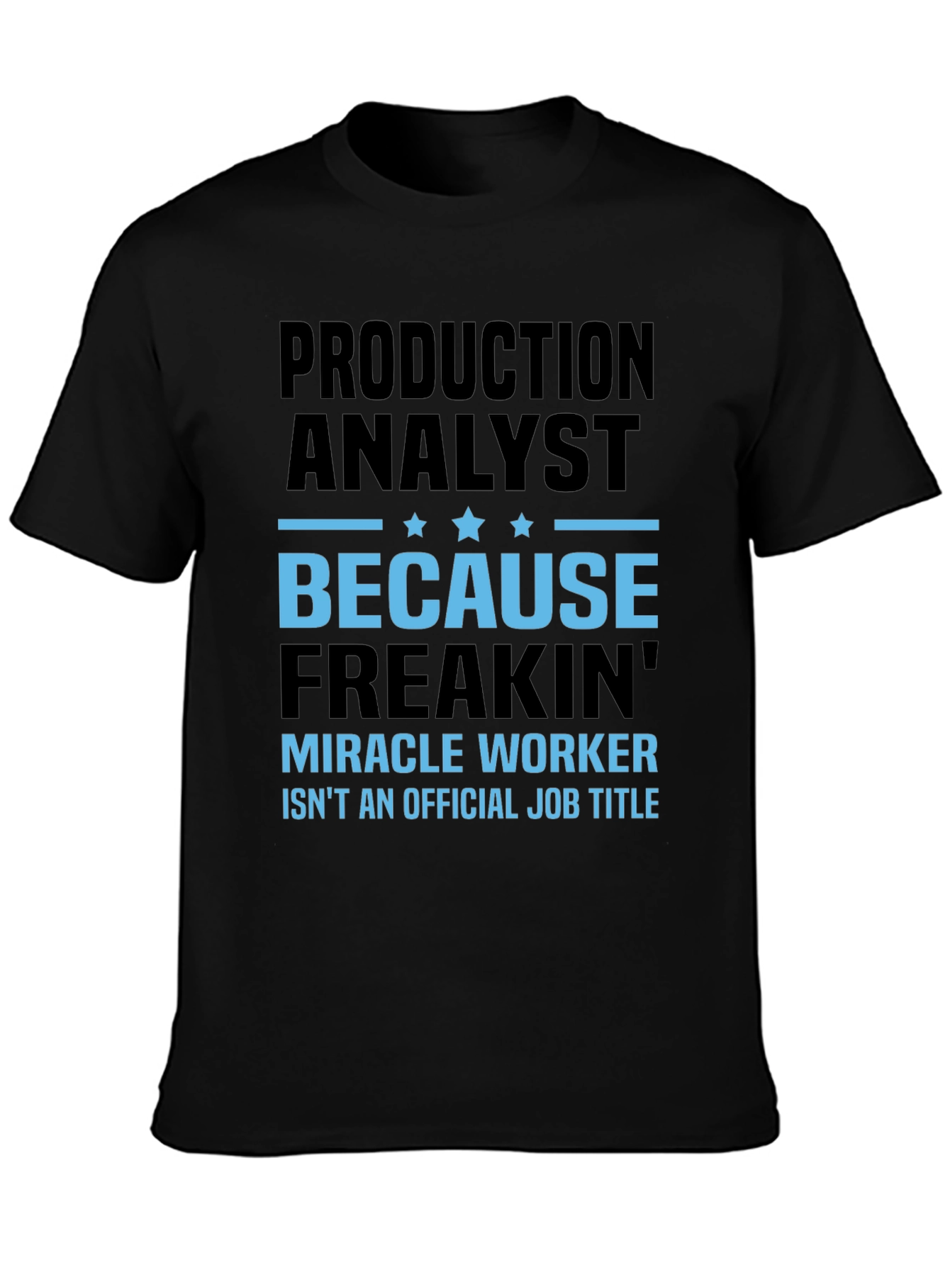 Production Analyst T-Shirt - Miracle Worker
