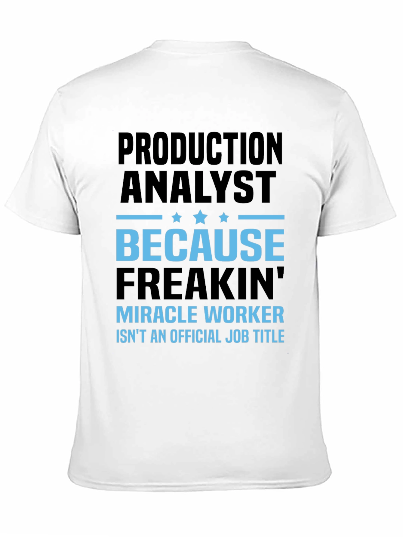 Production Analyst T-Shirt - Miracle Worker