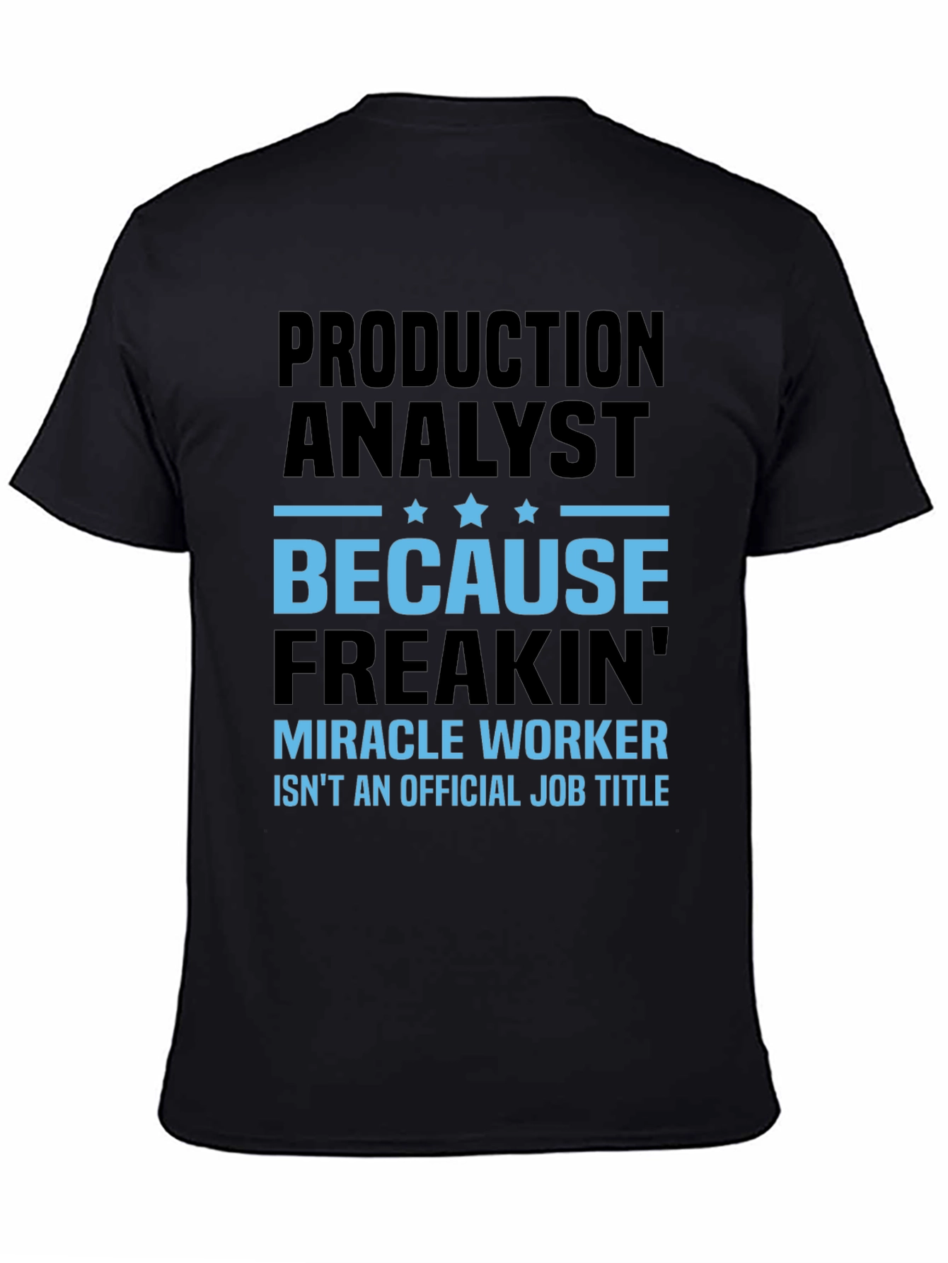 Production Analyst T-Shirt - Miracle Worker