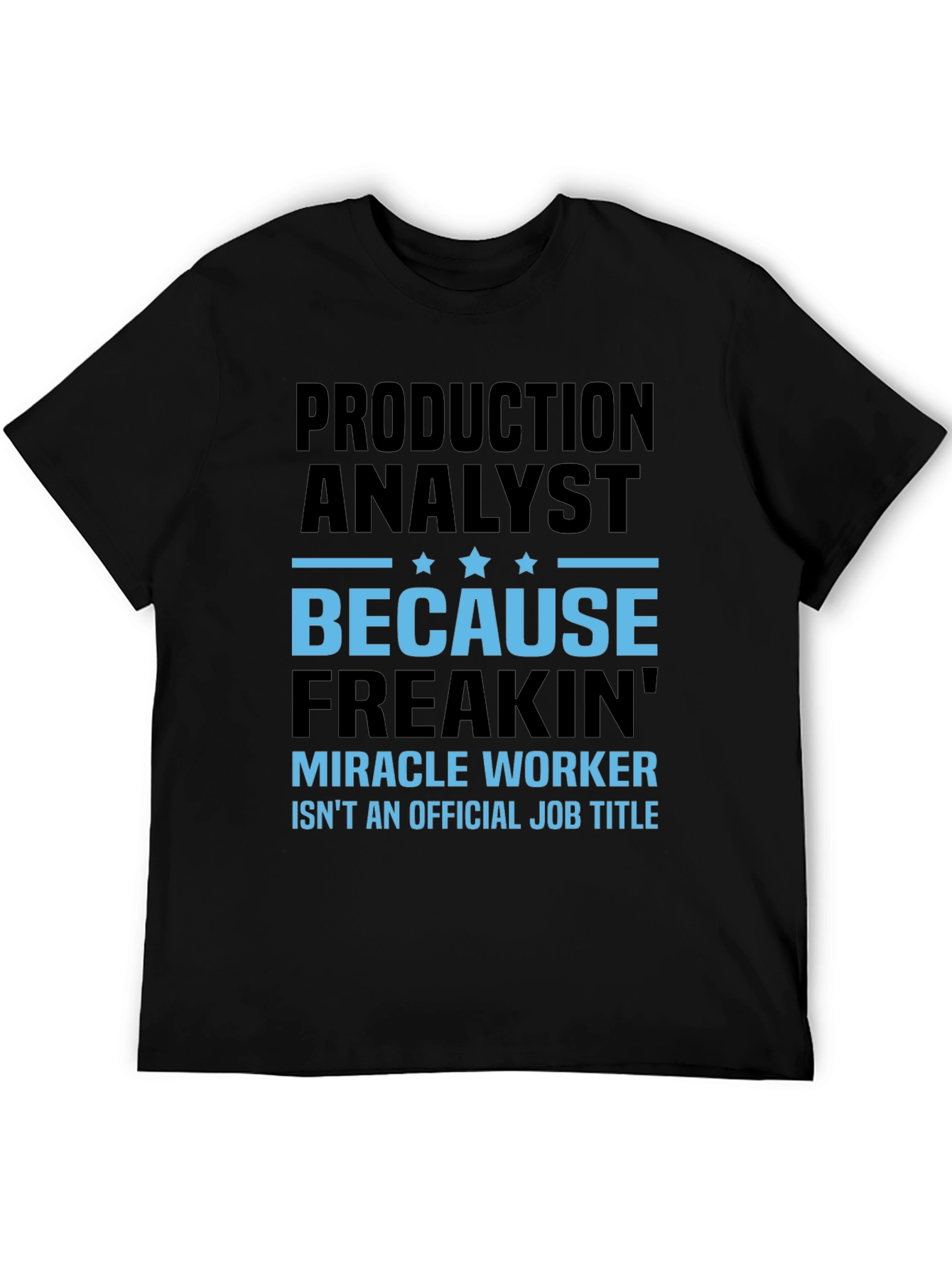 Production Analyst T-Shirt - Miracle Worker