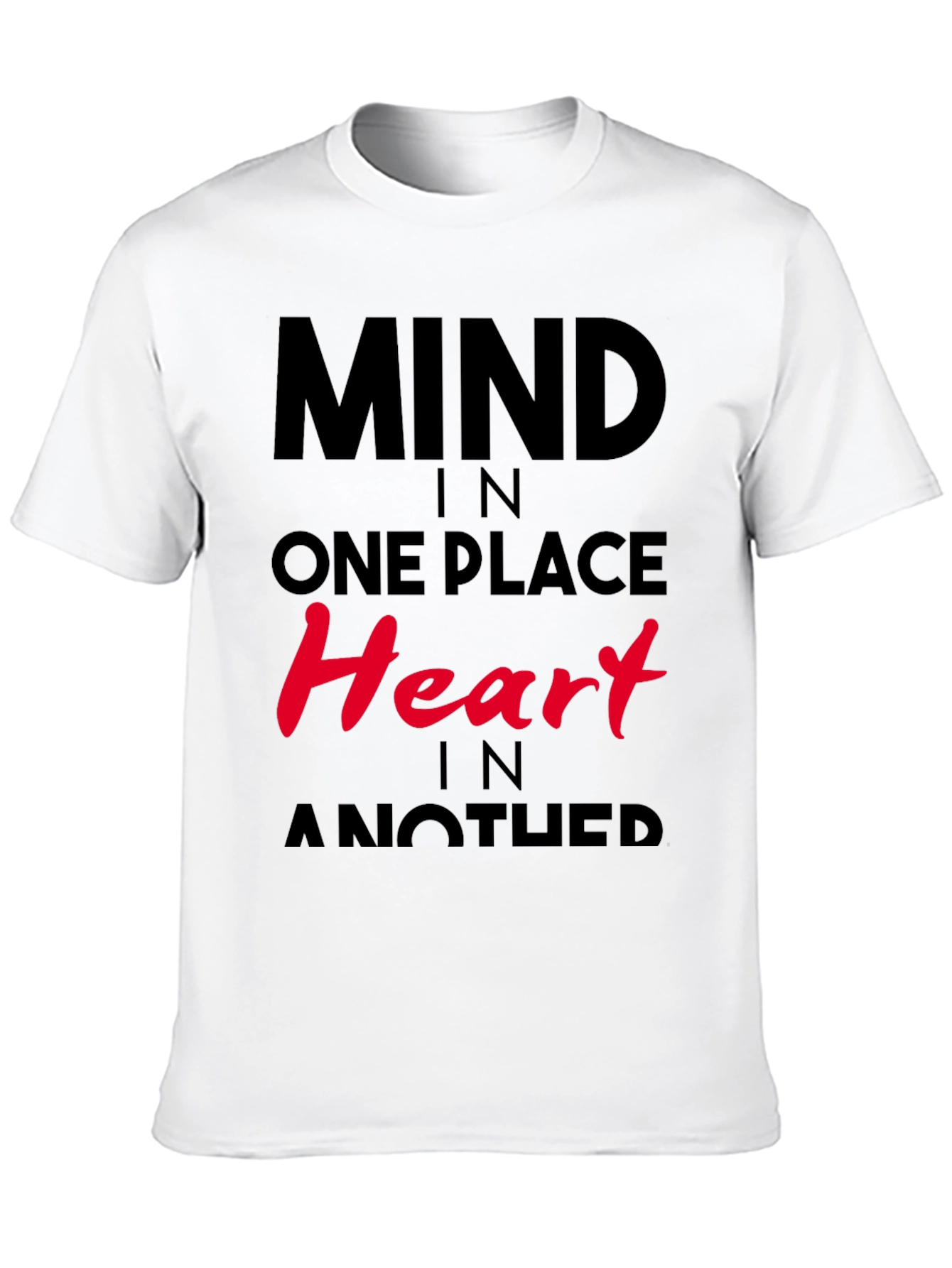 Mind in One Place Heart in Another T-Shirt