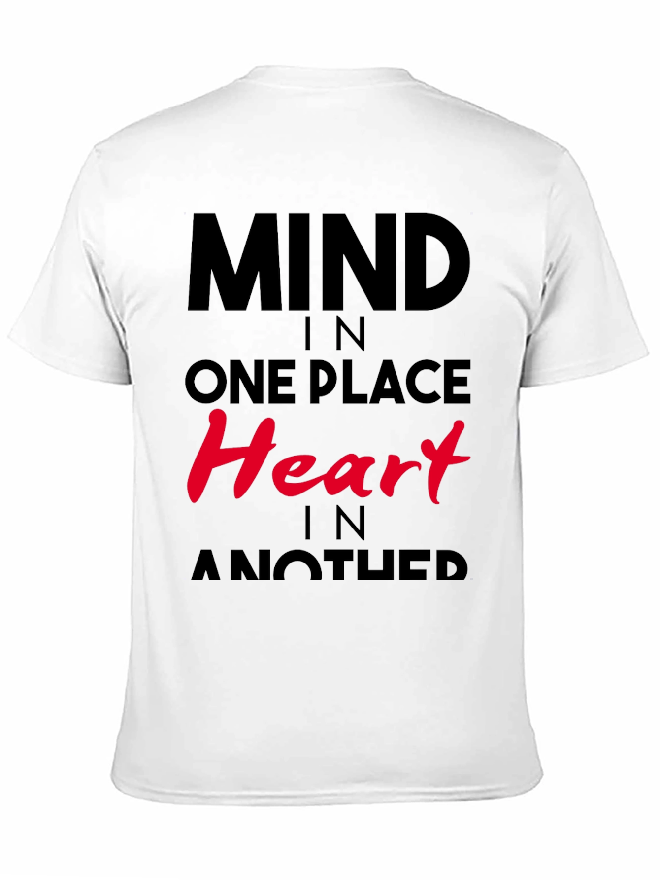 Mind in One Place Heart in Another T-Shirt