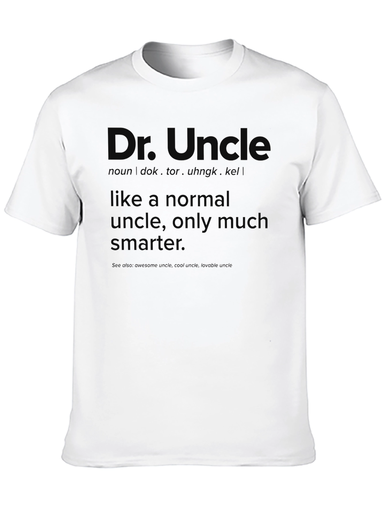 Dr. Uncle Novelty T-Shirt - Smart Uncle Definition Tee