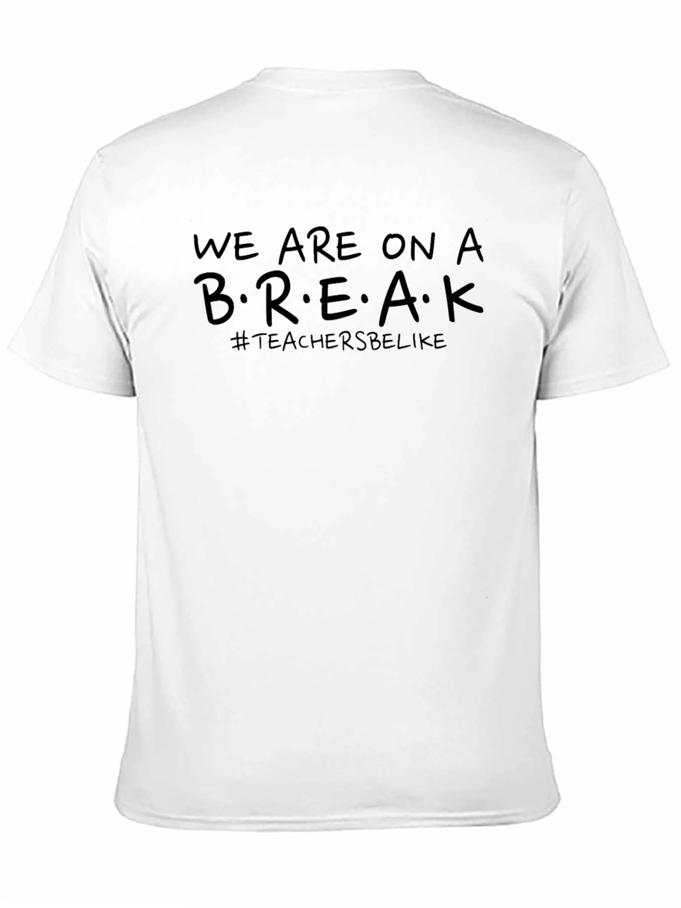 Teacher Break T-Shirt - Funny Teacher Tee