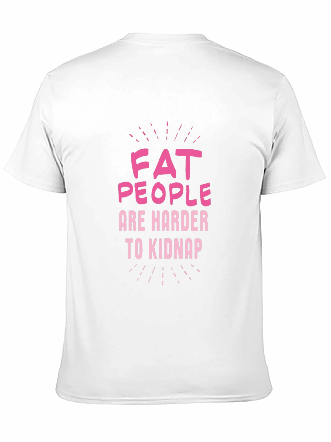 Fat People Are Harder to Kidnap Graphic Tee