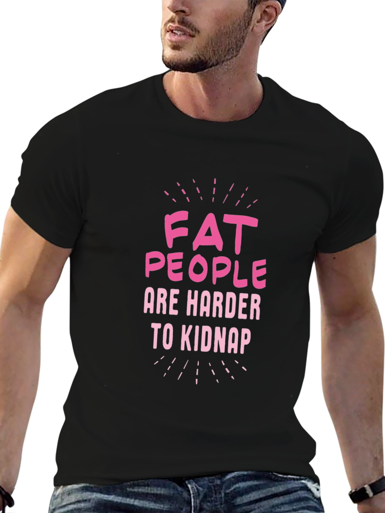 Fat People Are Harder to Kidnap Graphic Tee
