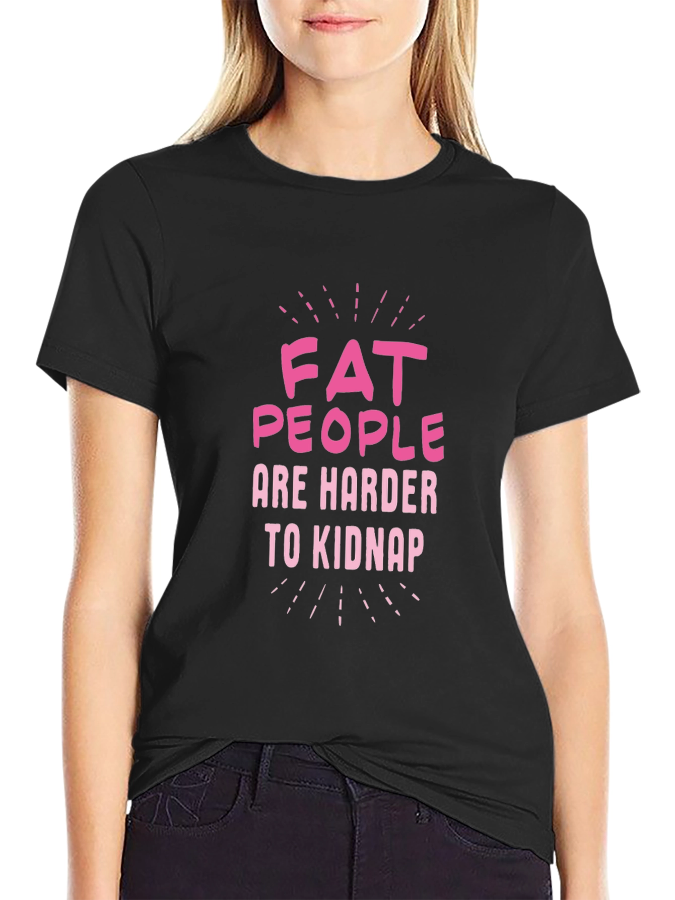 Fat People Are Harder to Kidnap Graphic Tee