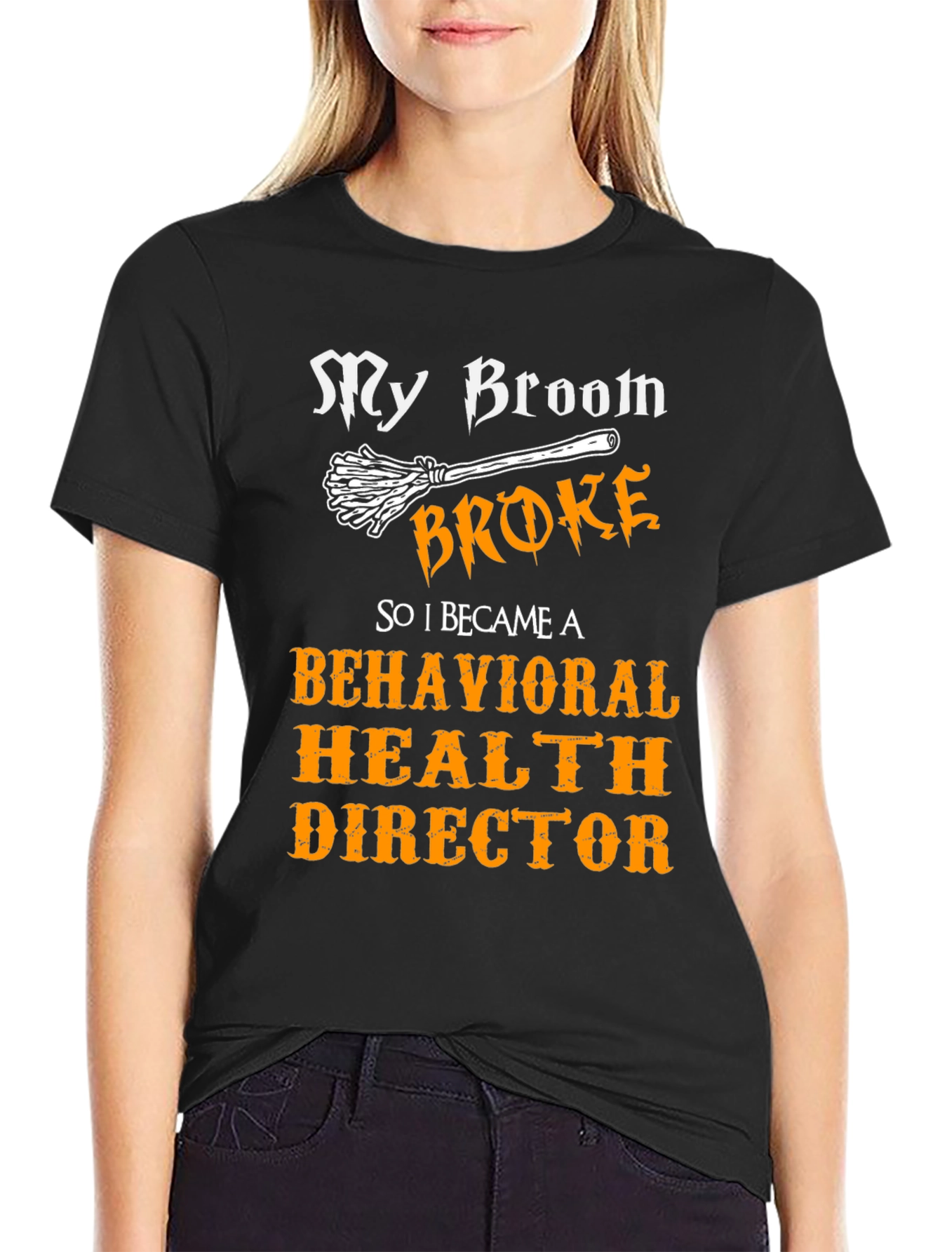 My Broom Broke Behavioral Health Director T-Shirt