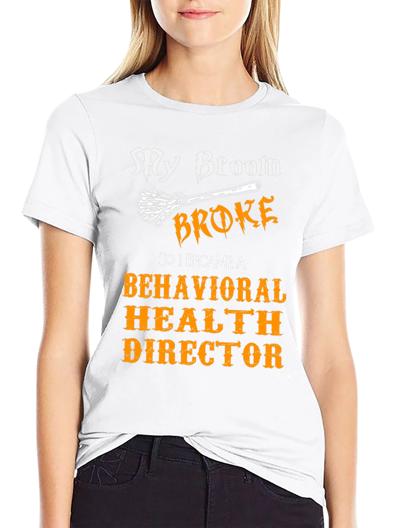 My Broom Broke Behavioral Health Director T-Shirt
