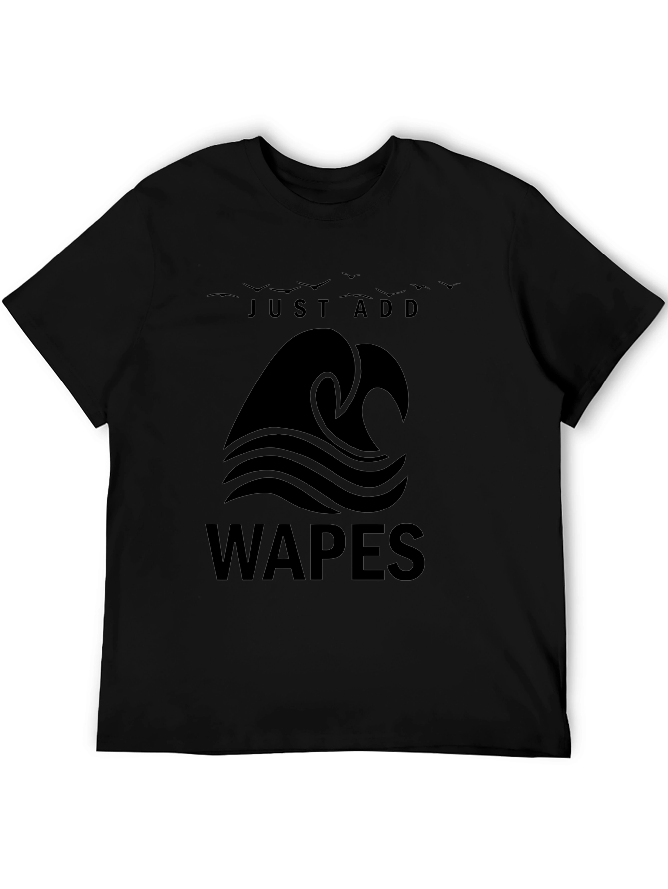 Just Add Waves - WAPES Graphic T-Shirt