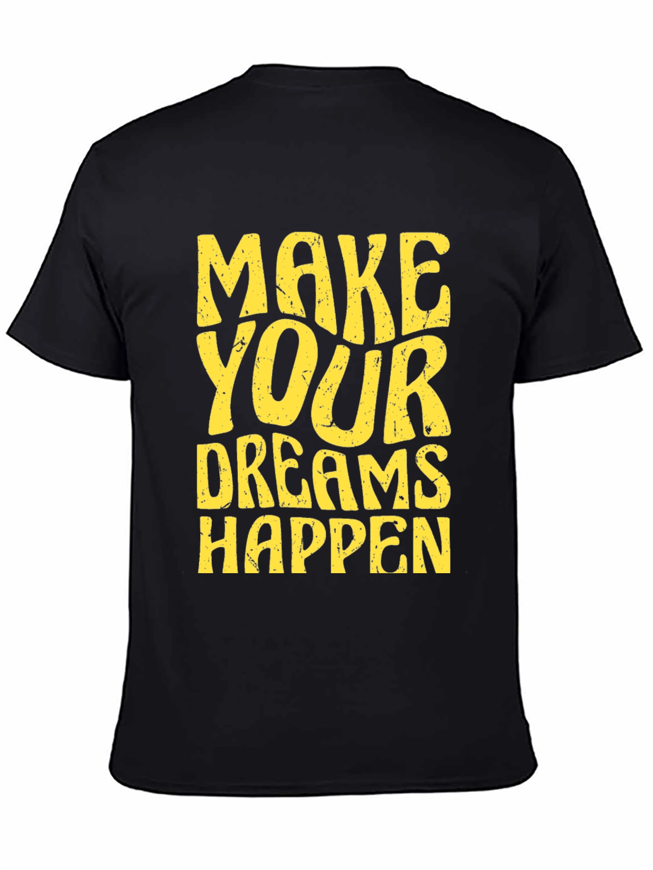 Motivational T-Shirt: Make Your Dreams Happen