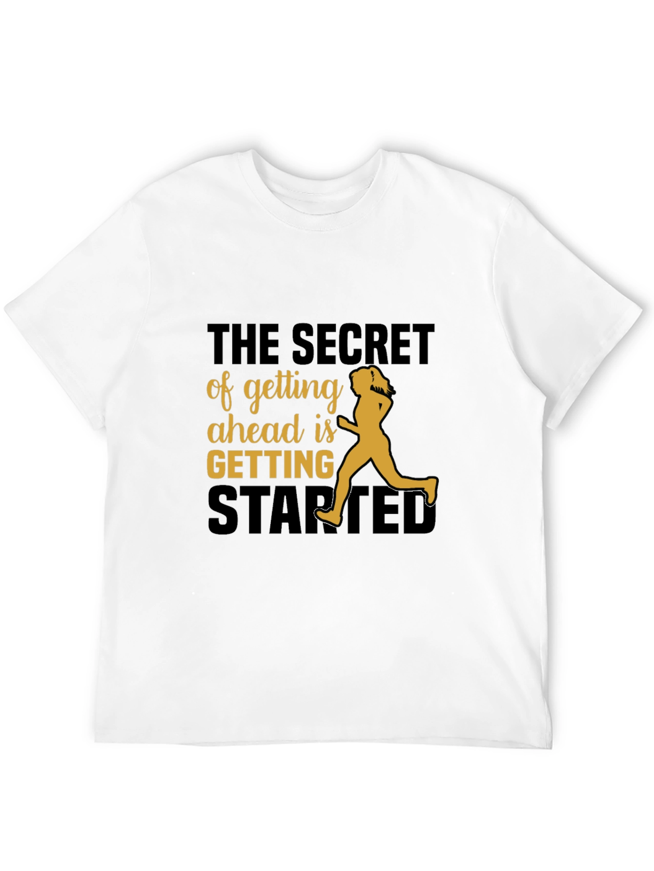 Motivational Running T-Shirt - The Secret of Getting Ahead