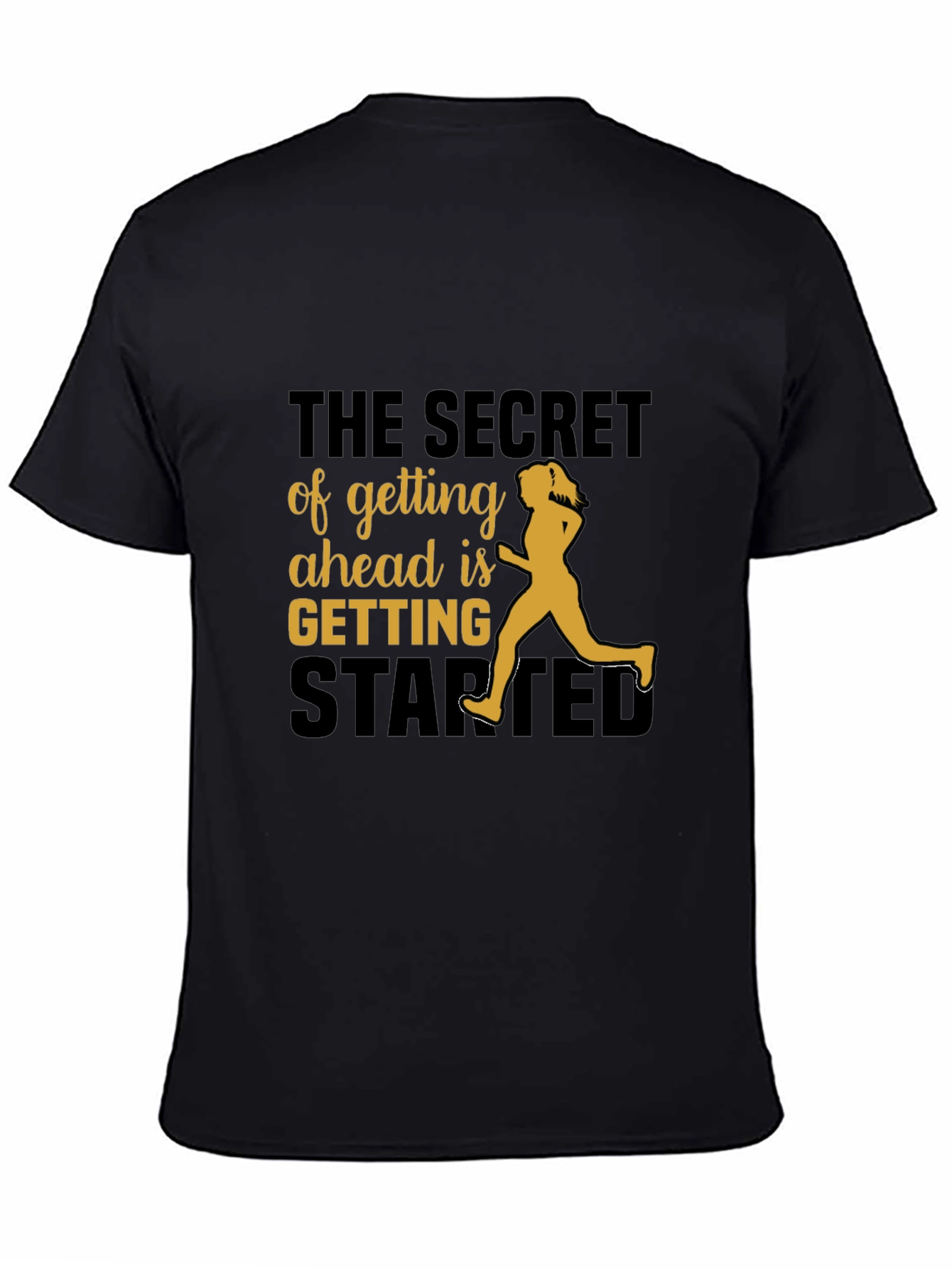 Motivational Running T-Shirt - The Secret of Getting Ahead