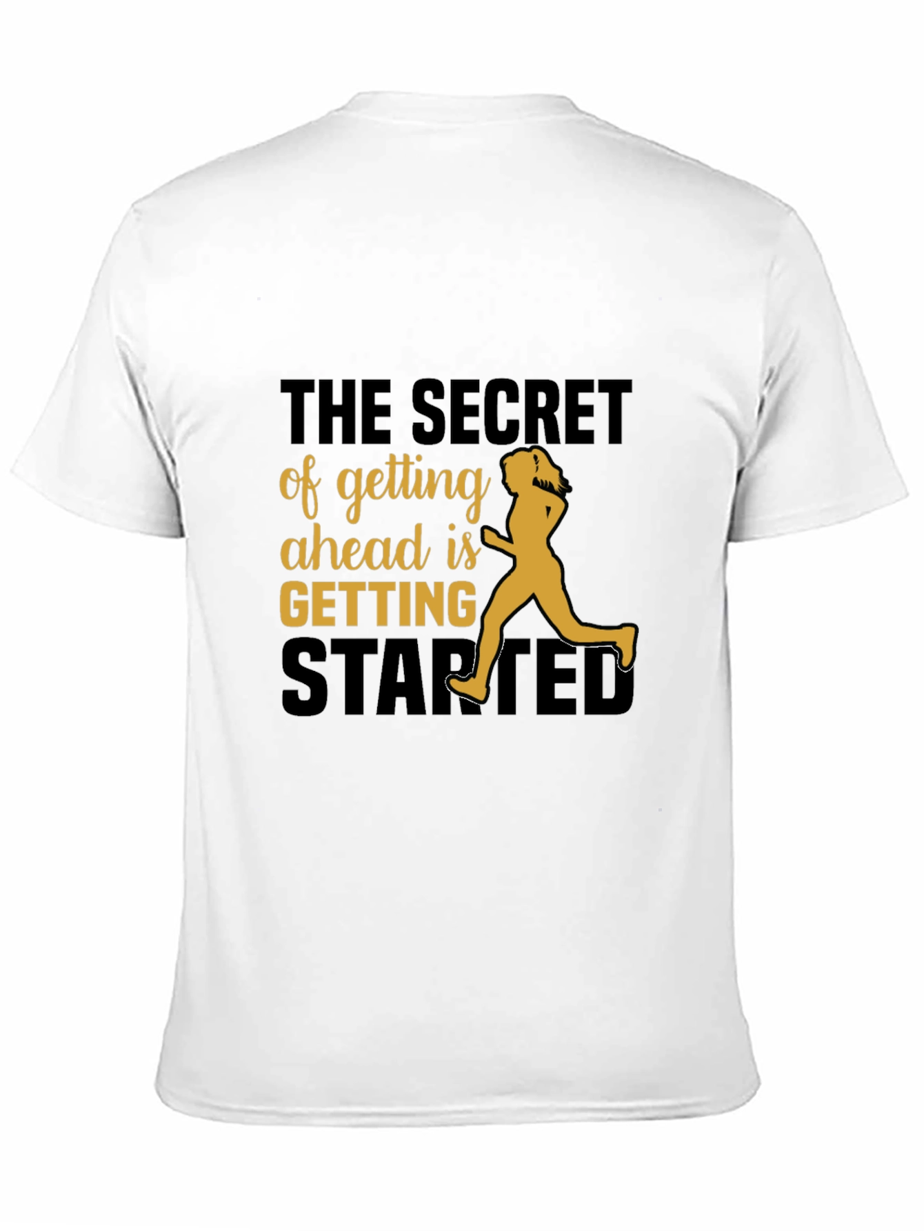 Motivational Running T-Shirt - The Secret of Getting Ahead