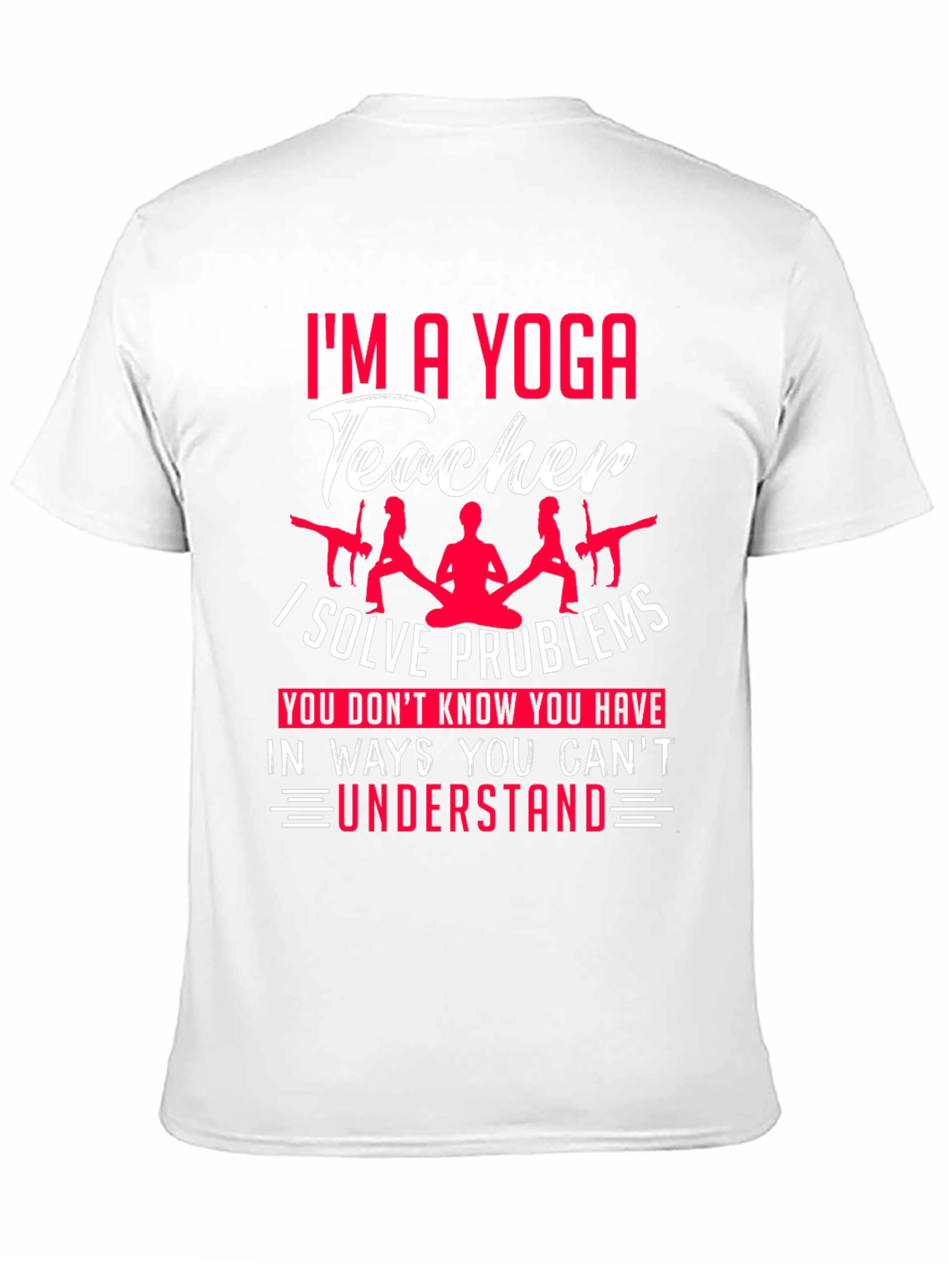 Yoga Teacher T-Shirt - Solve Problems You Dont Know