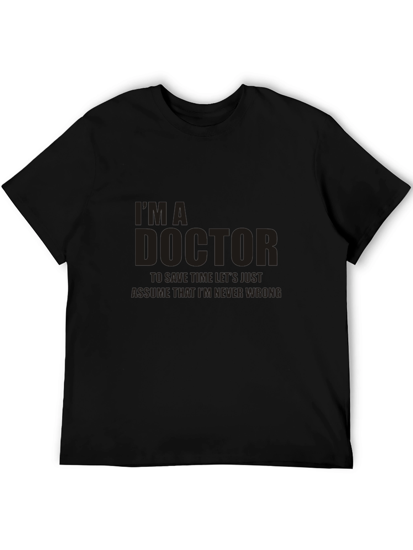 Im a Doctor T-Shirt: Funny Doctor Gift